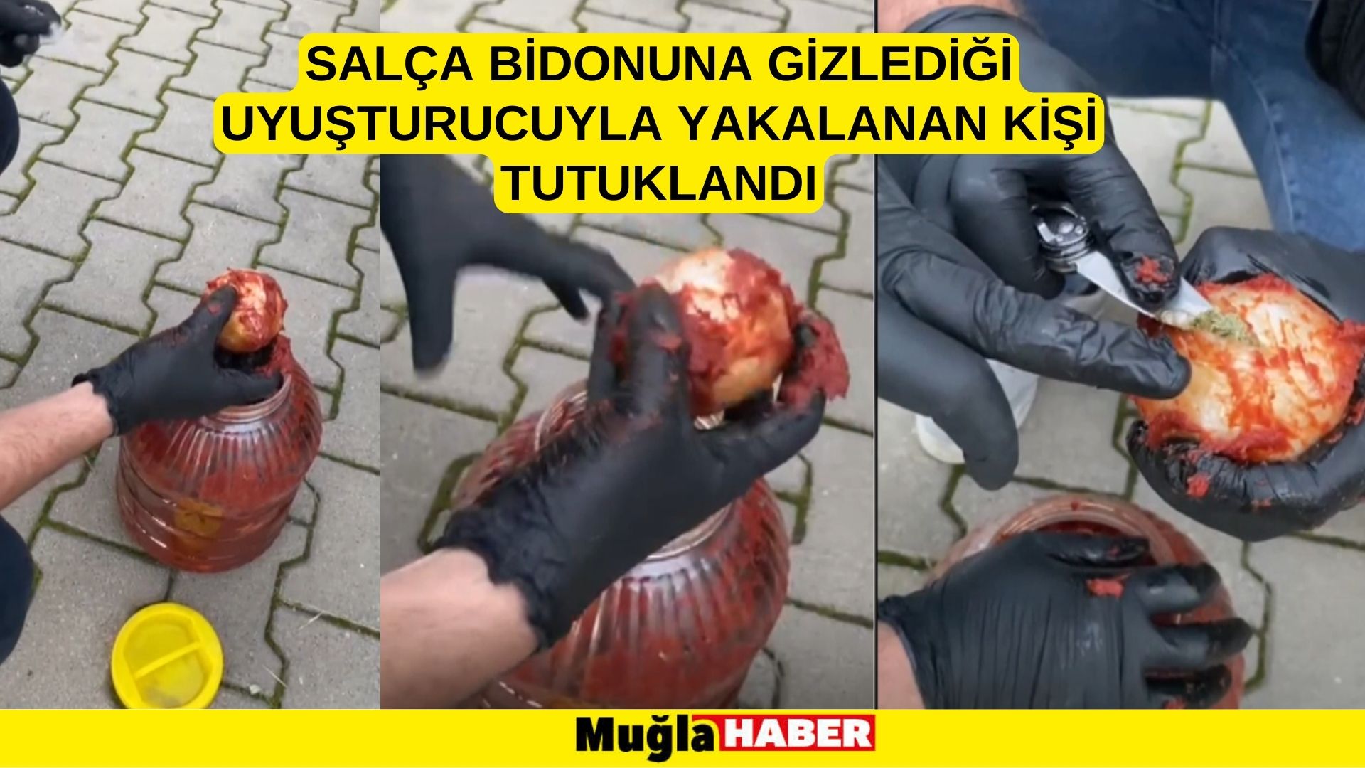 Muğla'da salça bidonuna gizlediği uyuşturucuyla yakalanan kişi tutuklandı