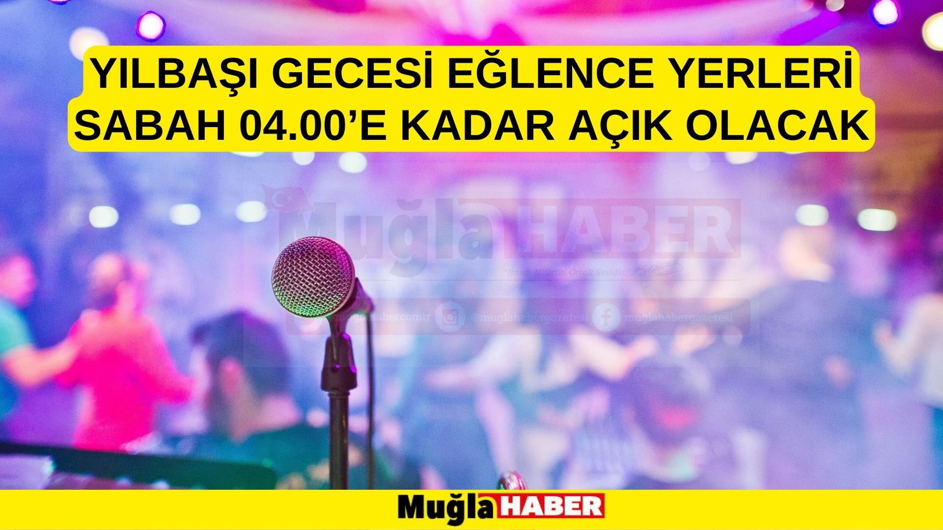 MENTEŞE’DE EĞLENCE YERLERİ SABAH 04.00’E KADAR AÇIK OLACAK