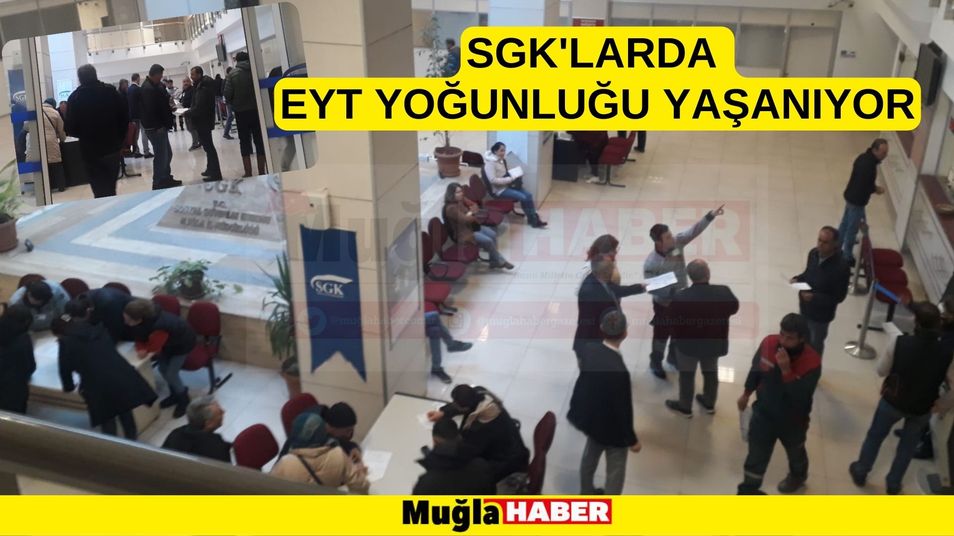 SGK'LARDA EYT YOĞUNLUĞU YAŞANIYOR