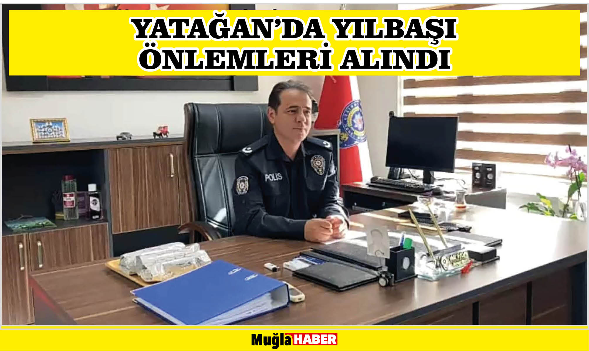 YATAĞAN’DA YILBAŞI ÖNLEMLERİ ALINDI