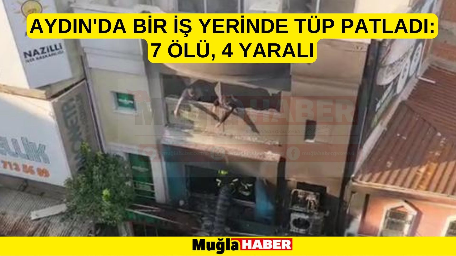 Aydın'da bir iş yerinde tüp patladı: 7 ölü, 4 yaralı