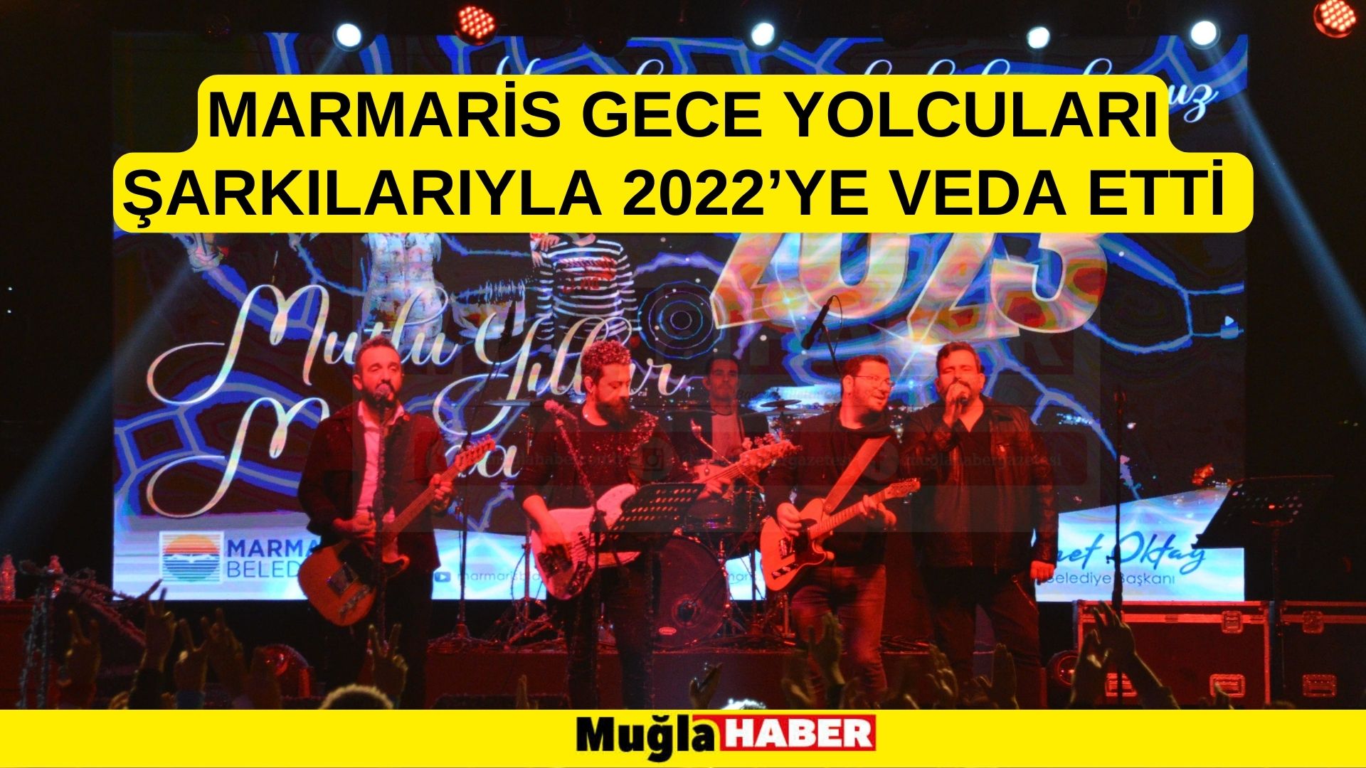 MARMARİS GECE YOLCULARI ŞARKILARIYLA 2022’YE VEDA ETTİ