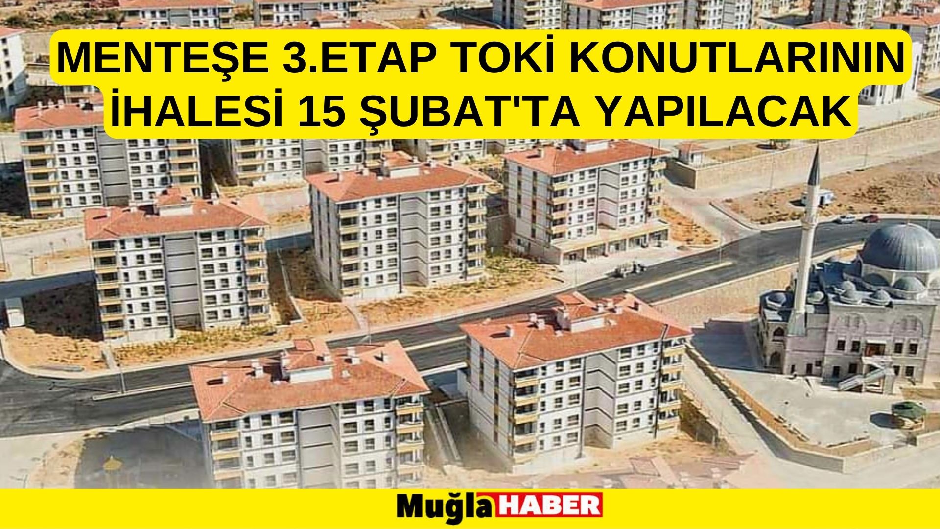 MENTEŞE 3.ETAP TOKİ KONUTLARININ İHALESİ 15 ŞUBAT'TA YAPILACAK