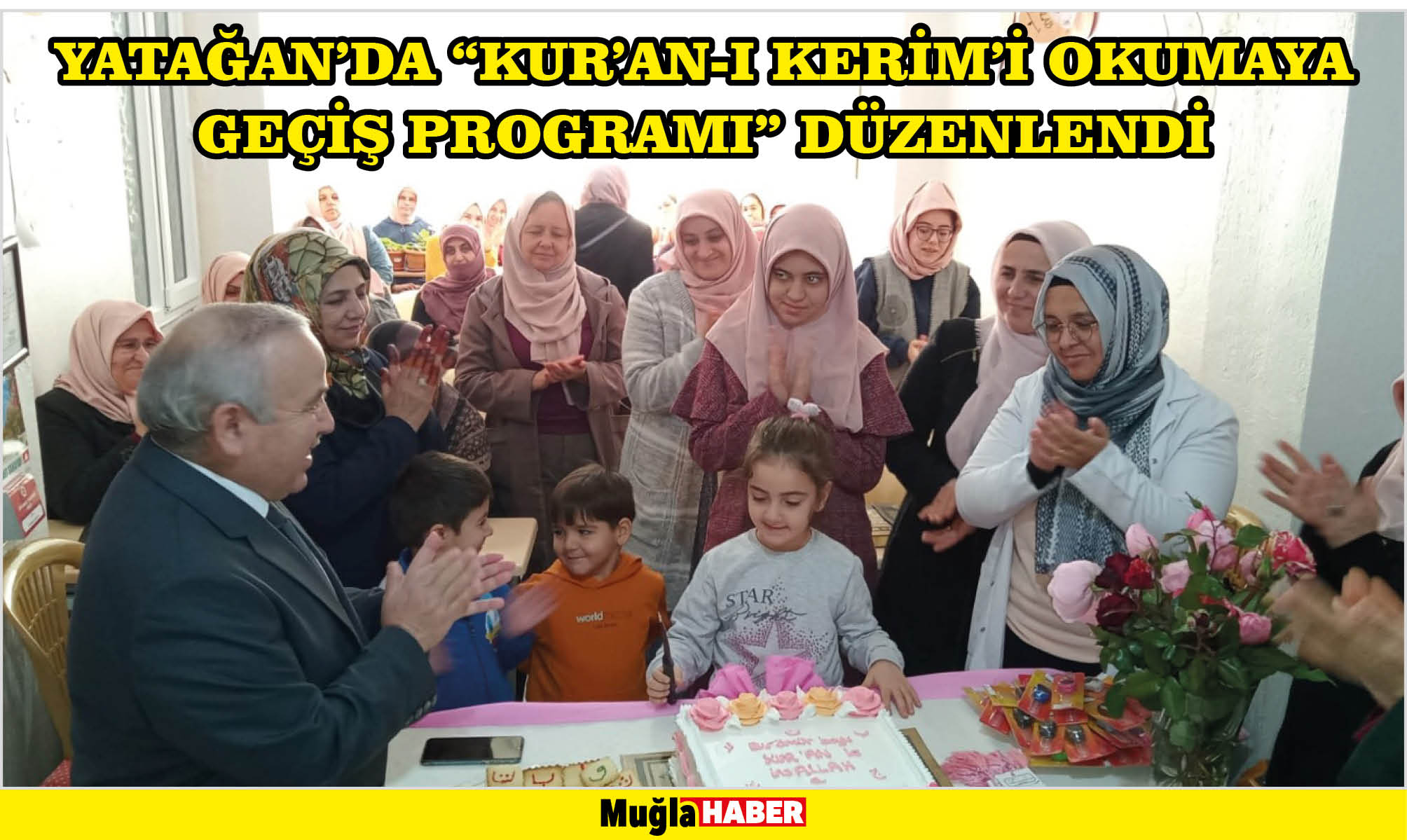 YATAĞAN’DA “KUR'AN-I KERİM'İ OKUMAYA GEÇİŞ PROGRAMI" DÜZENLENDİ