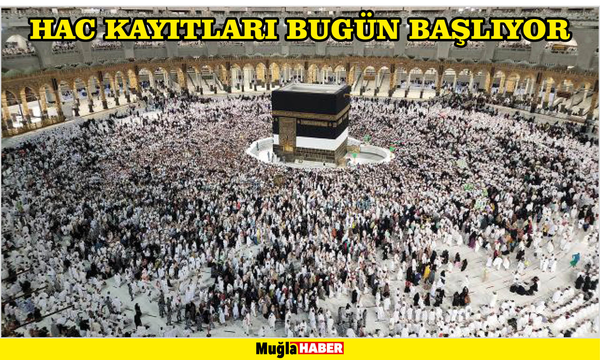 HAC KAYITLARI BUGÜN BAŞLIYOR