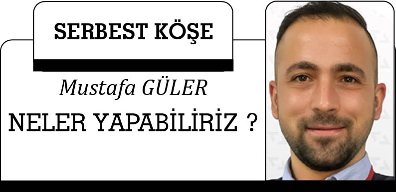 NELER YAPABİLİRİZ ?