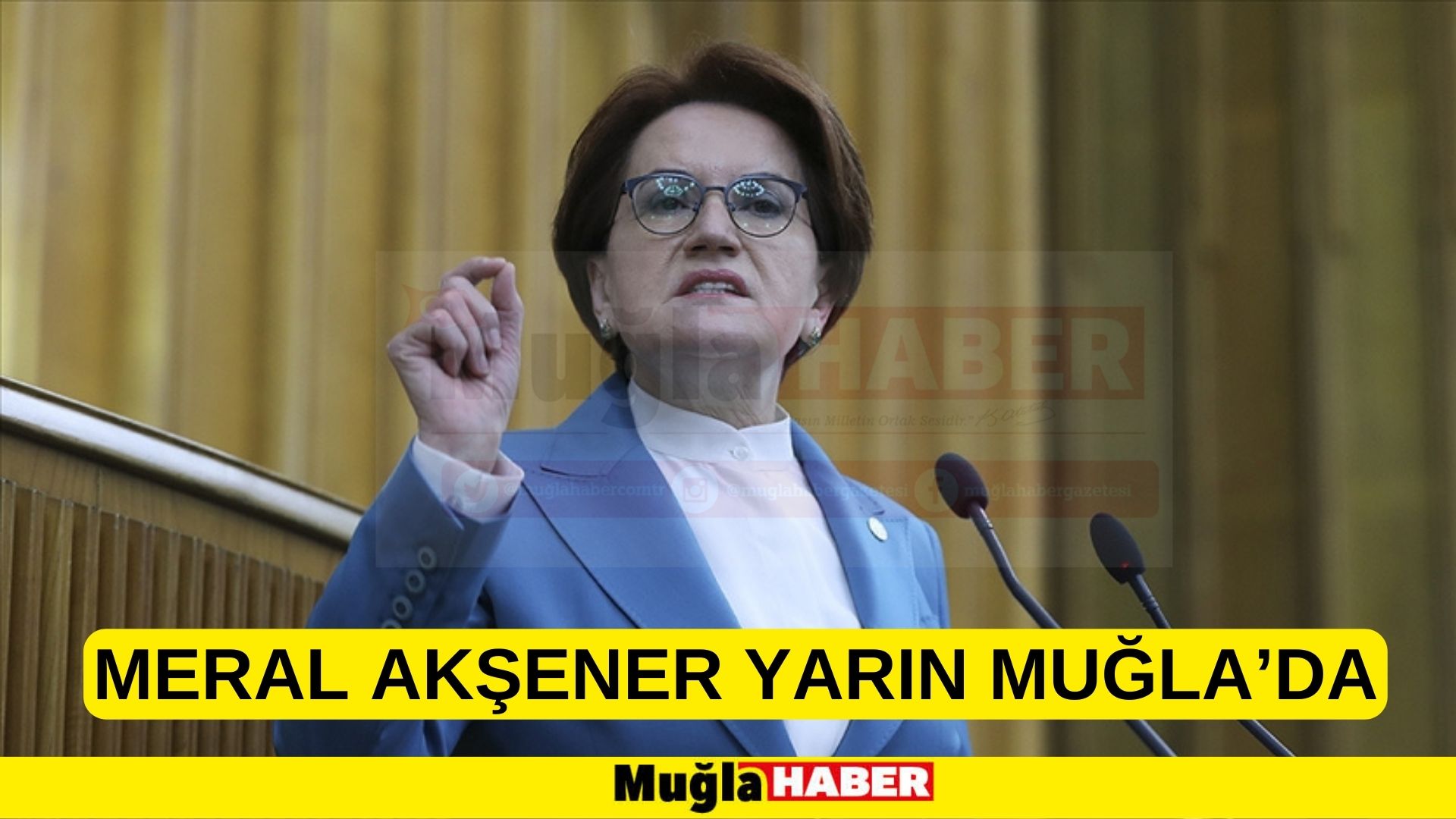 MERAL AKŞENER YARIN MUĞLA’YA GELİYOR