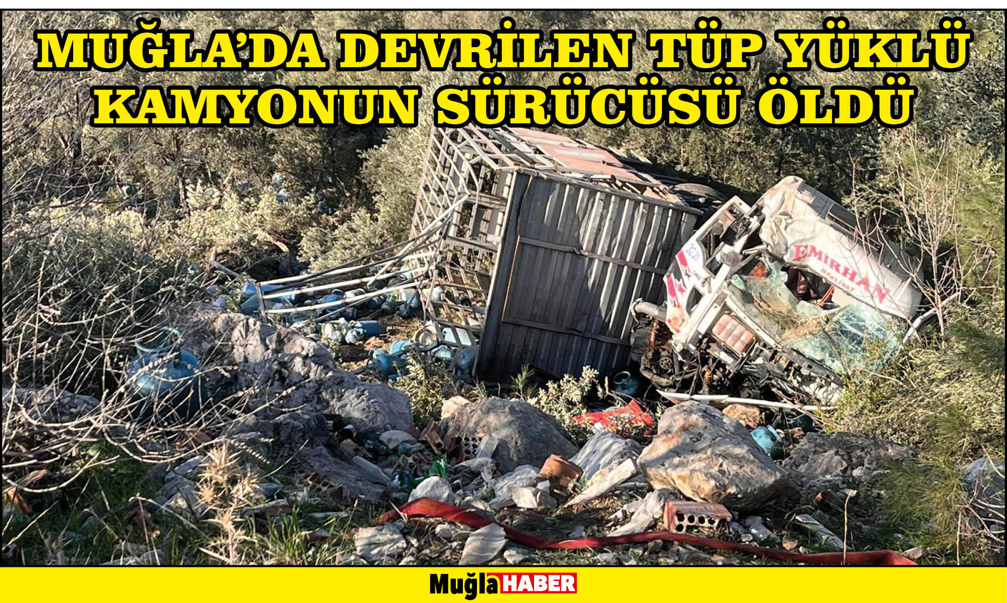 Muğla'da devrilen tüp yüklü kamyonun sürücüsü öldü