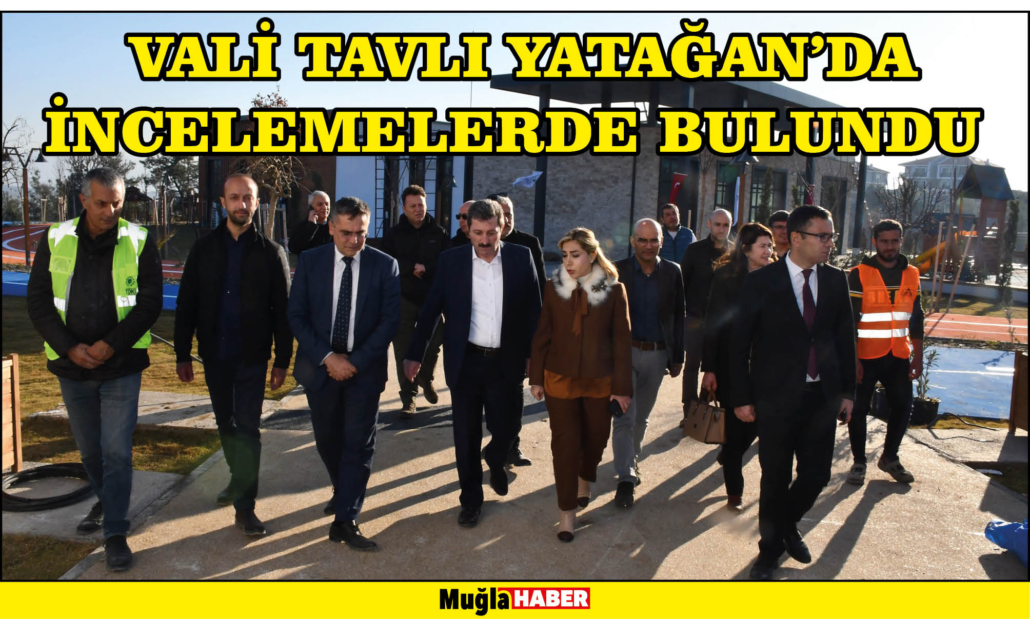  VALİ TAVLI YATAĞAN’DA İNCELEMELERDE BULUNDU