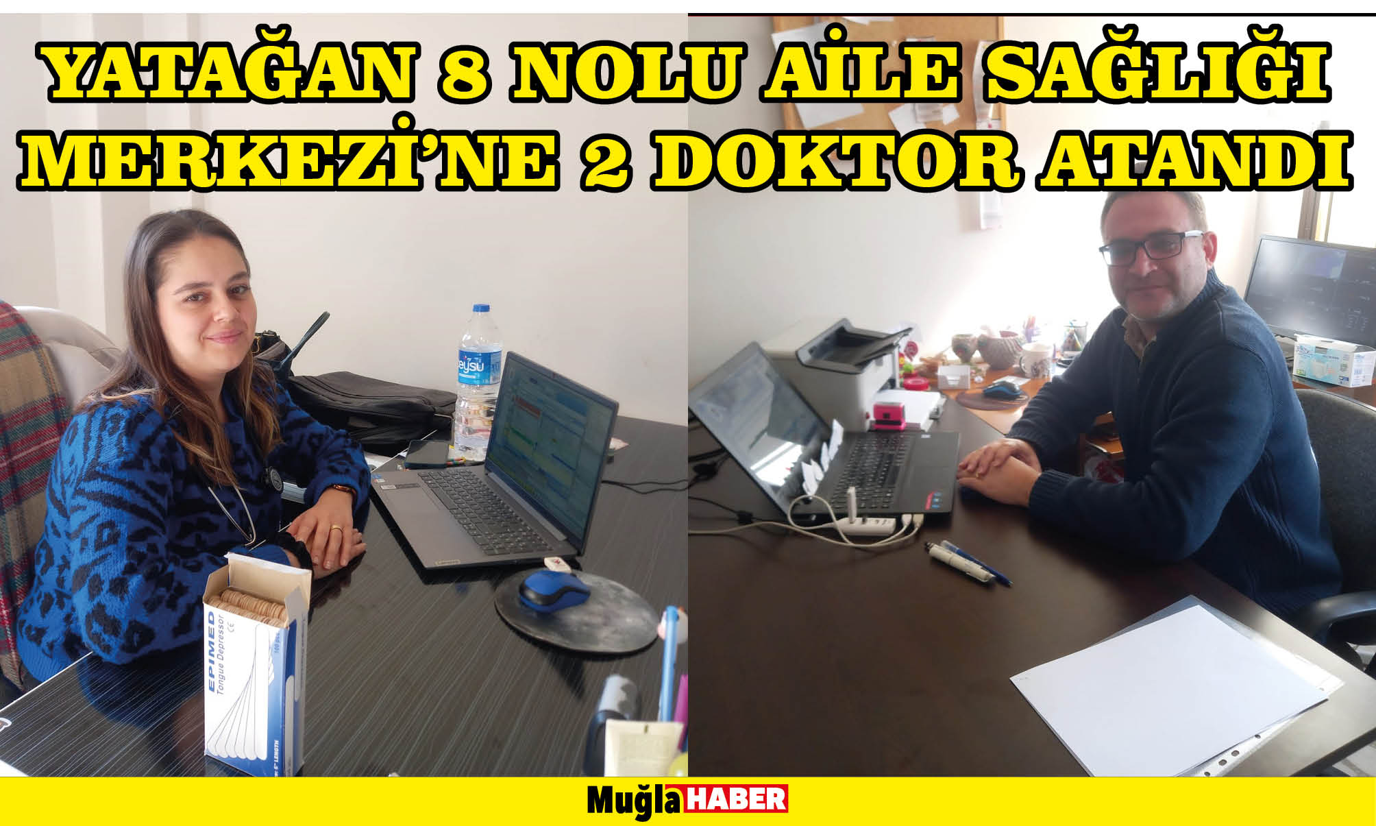 YATAĞAN 8 NOLU AİLE SAĞLIĞI MERKEZİ’NE 2 DOKTOR ATANDI