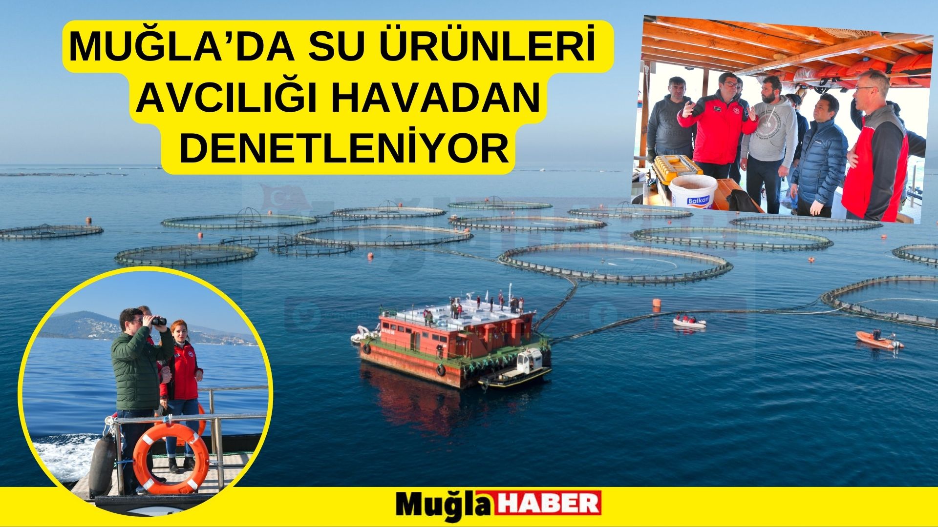 MUĞLA’DA SU ÜRÜNLERİ AVCILIĞI HAVADAN DENETLENİYOR