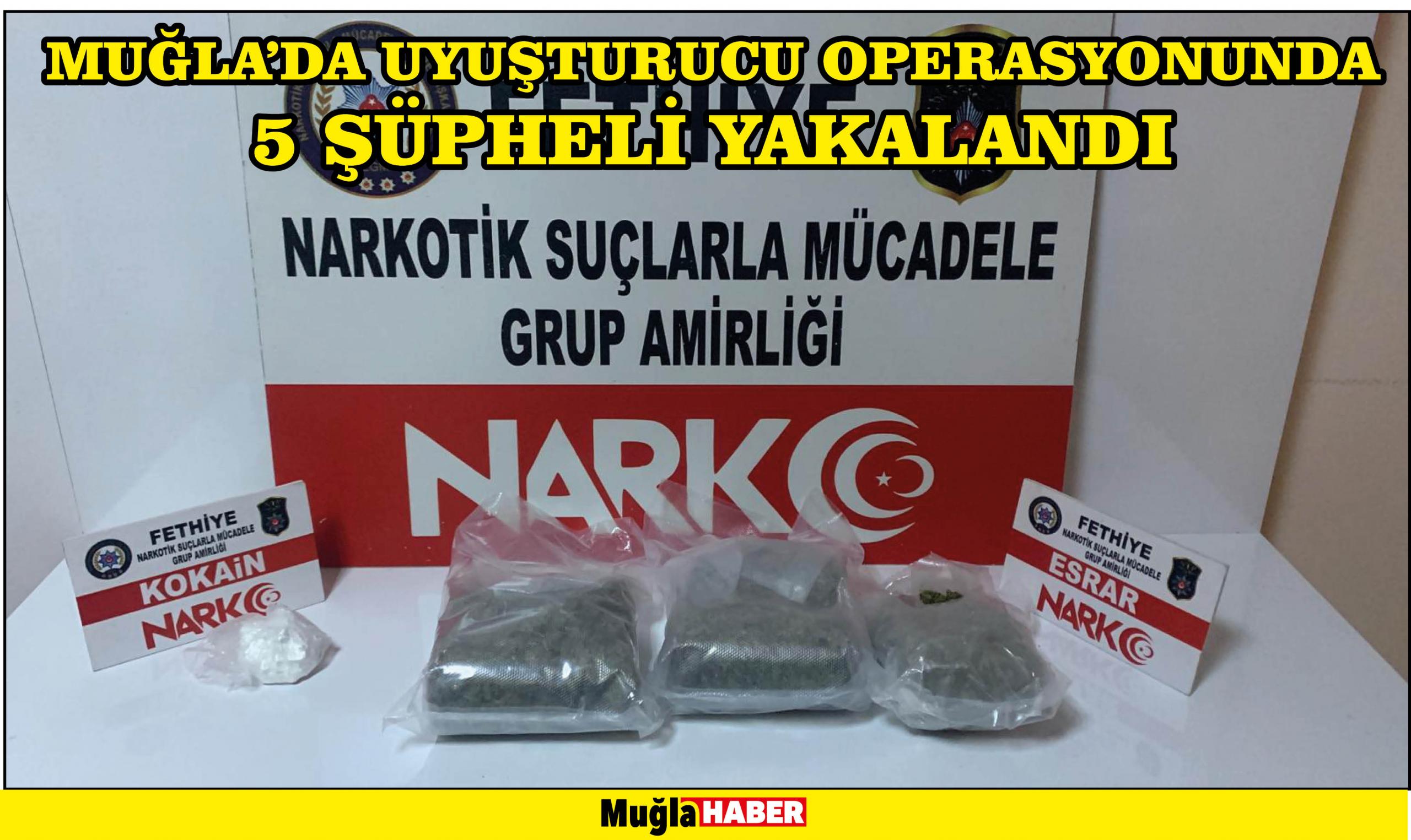 Muğla'da uyuşturucu operasyonunda 5 şüpheli yakalandı