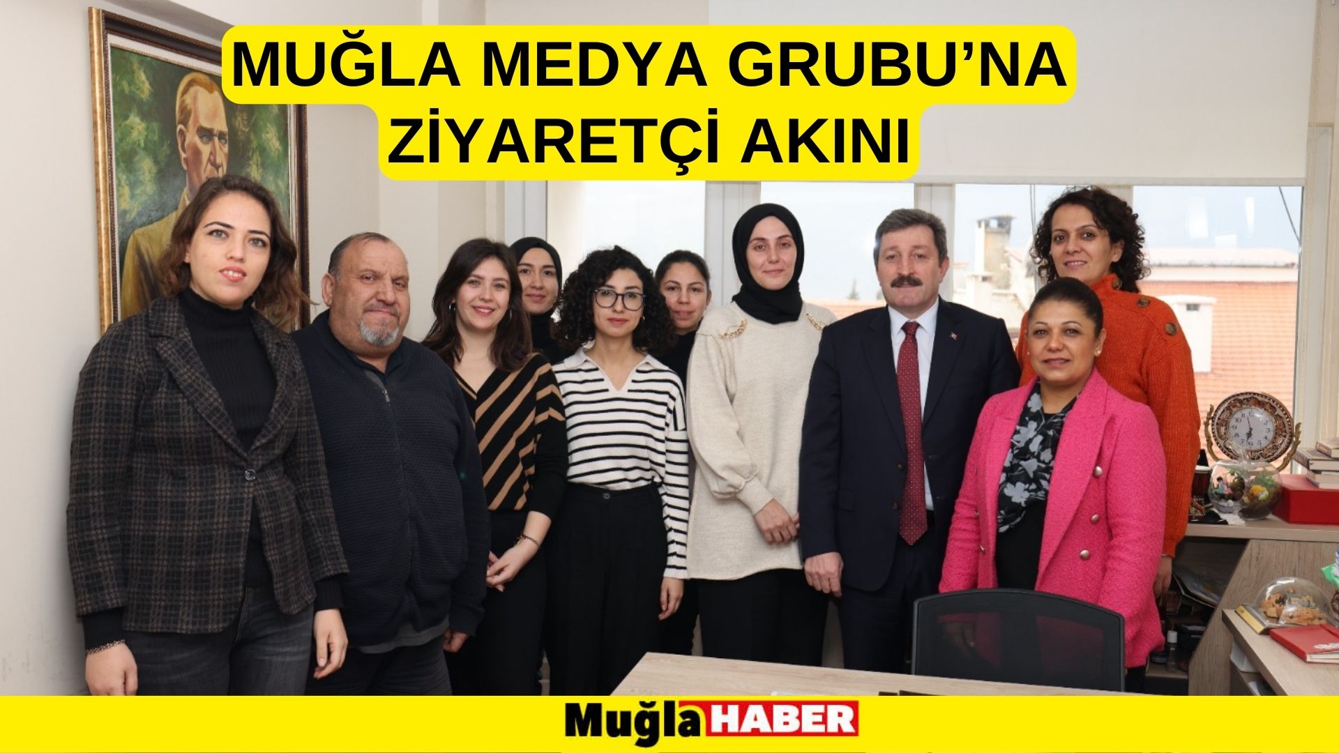 MUĞLA MEDYA GRUBU’NA ZİYARETÇİ AKINI