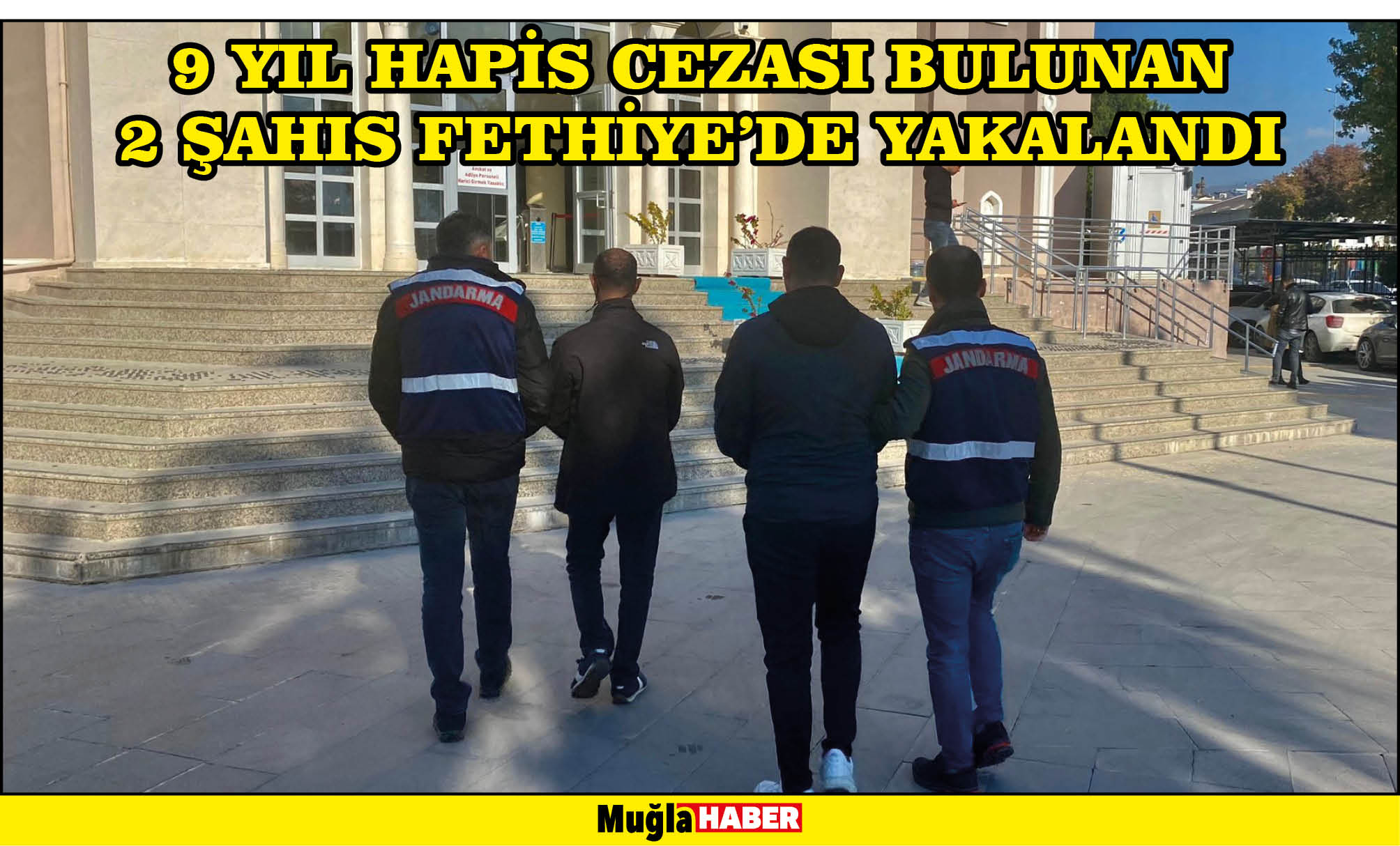 9 YIL HAPİS CEZASI BULUNAN 2 ŞAHIS FETHİYE’DE YAKALANDI