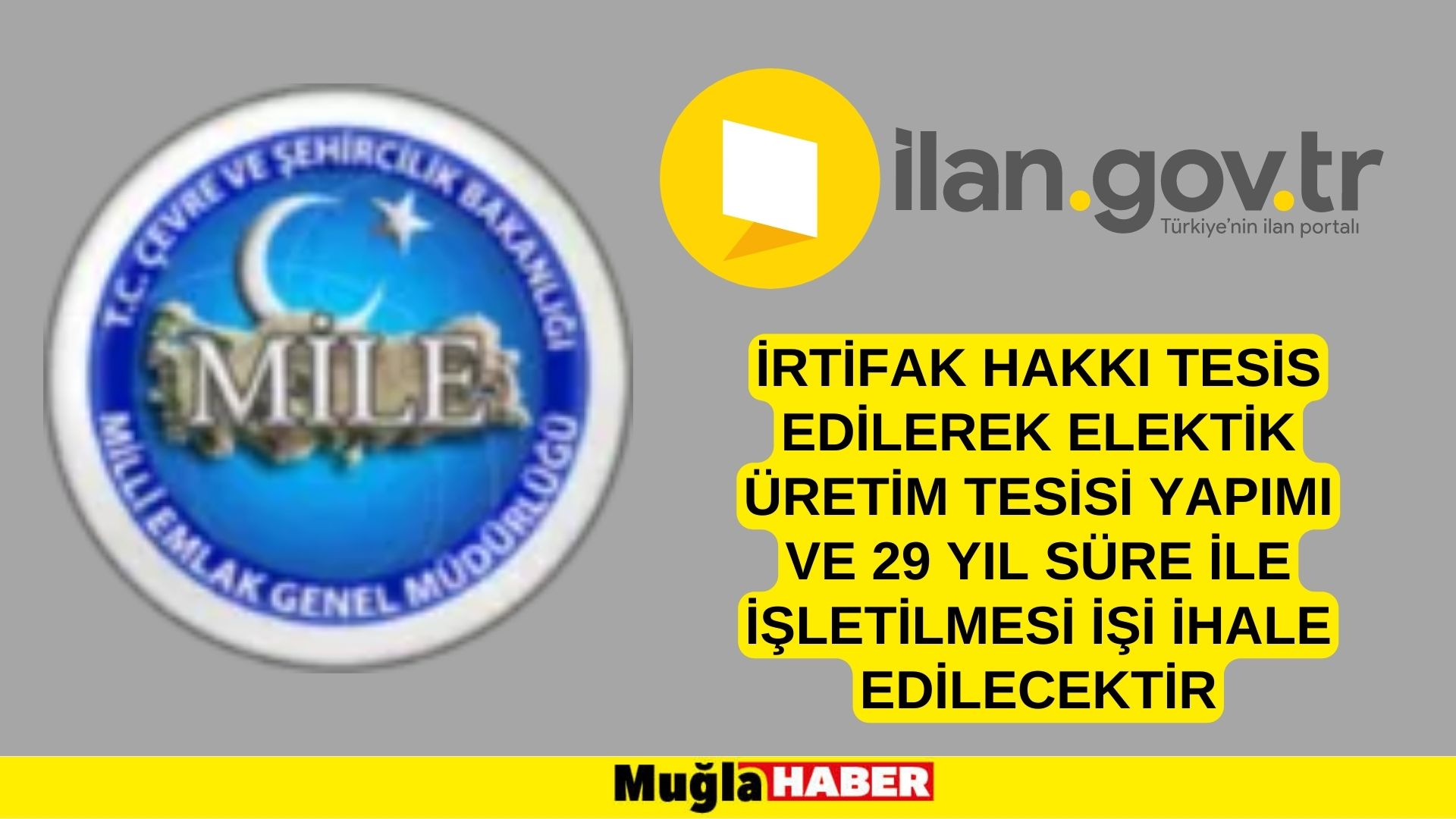 İrtifak hakkı tesis edilerek elektik üretim tesisi yapımı ve 29 yıl süre ile işletilmesi işi ihale edilecektir