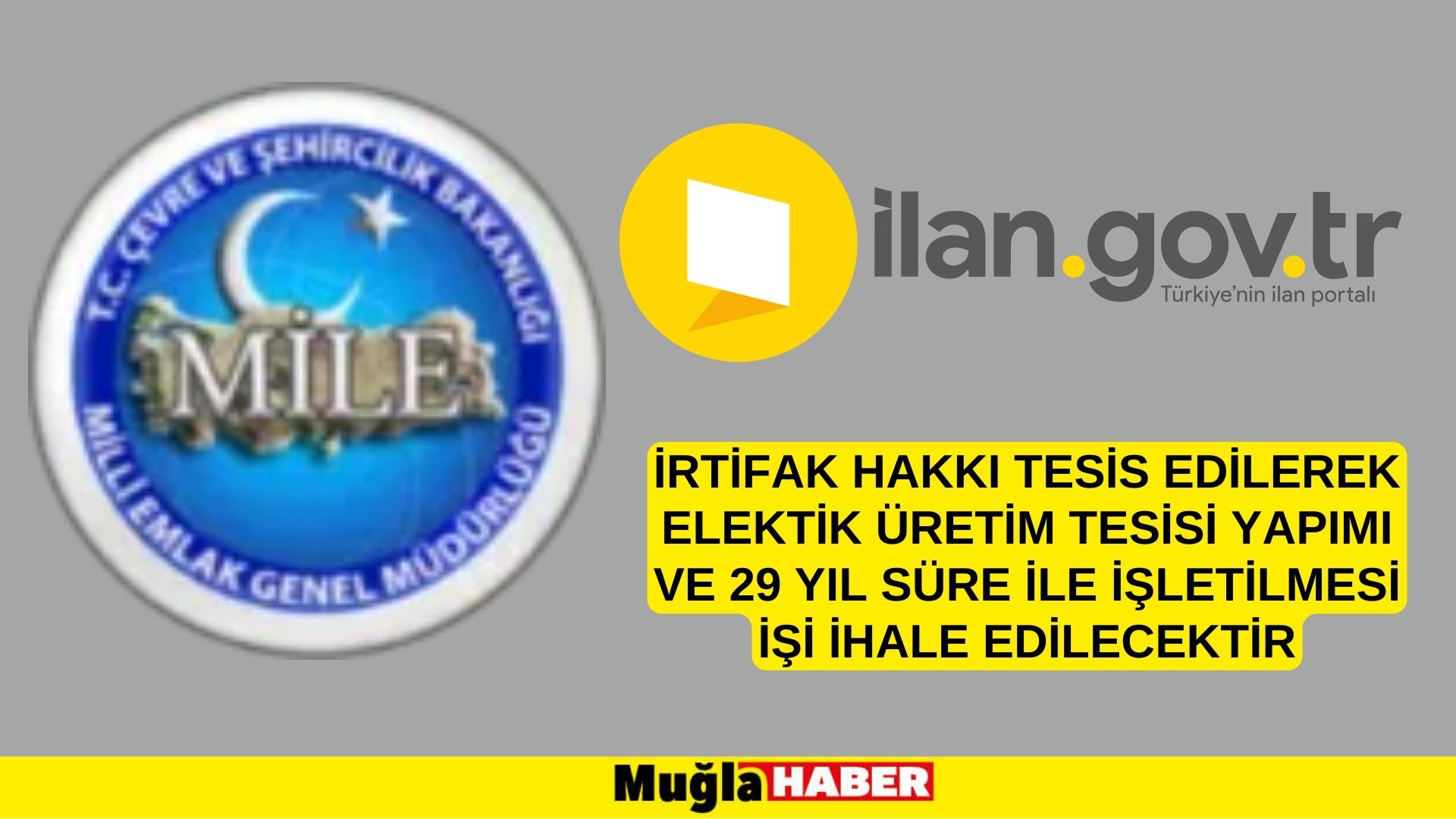 İrtifak hakkı tesis edilerek elektik üretim tesisi yapımı ve 29 yıl süre ile işletilmesi işi ihale edilecektir