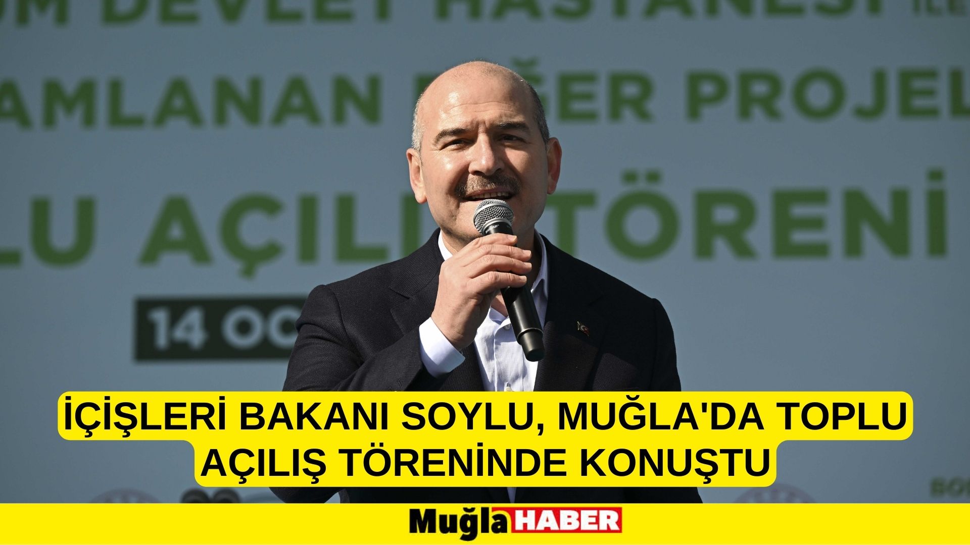 İçişleri Bakanı Soylu, Muğla'da toplu açılış töreninde konuştu: