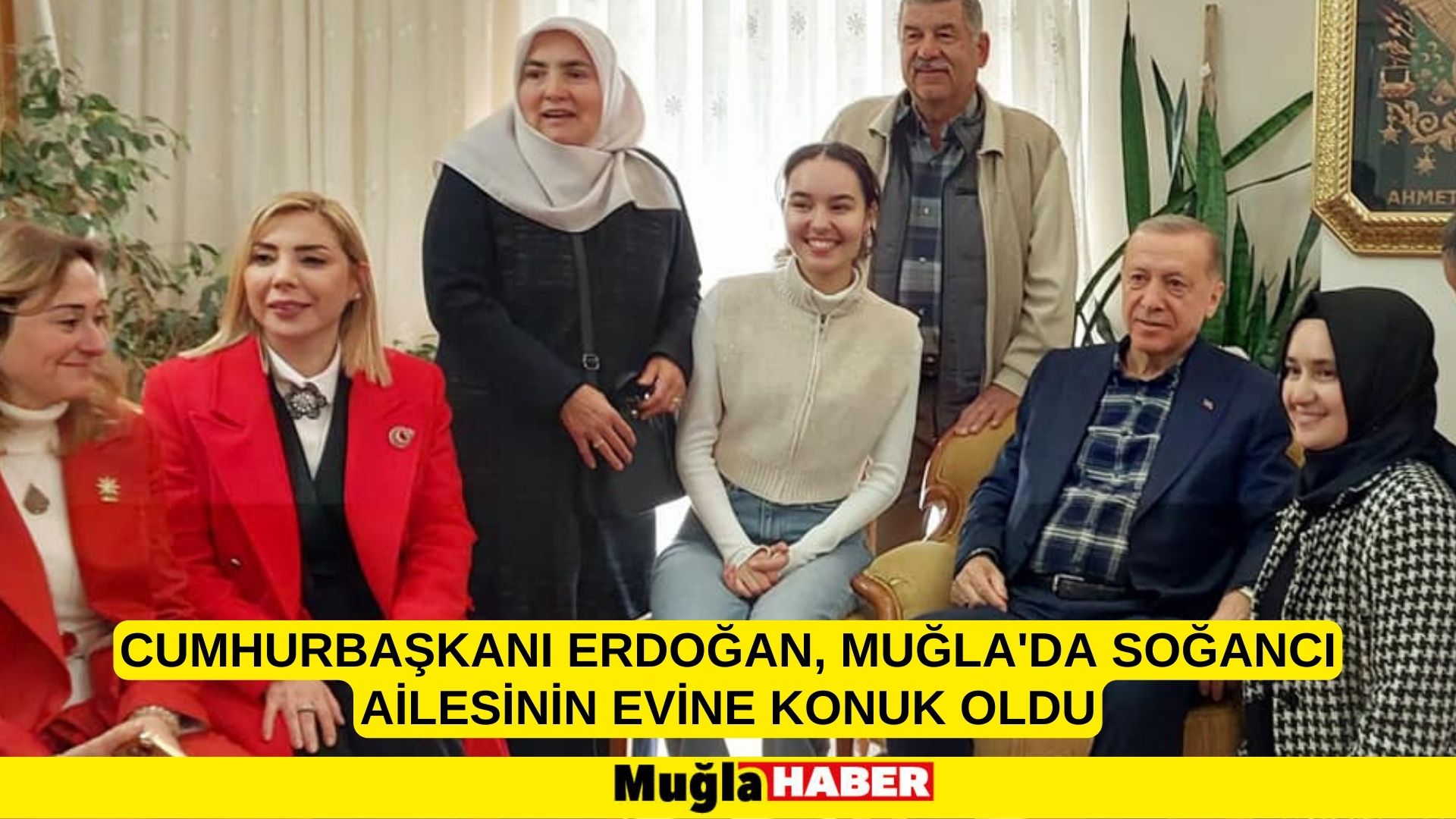 Cumhurbaşkanı Erdoğan, Muğla'da Soğancı ailesinin evine konuk oldu