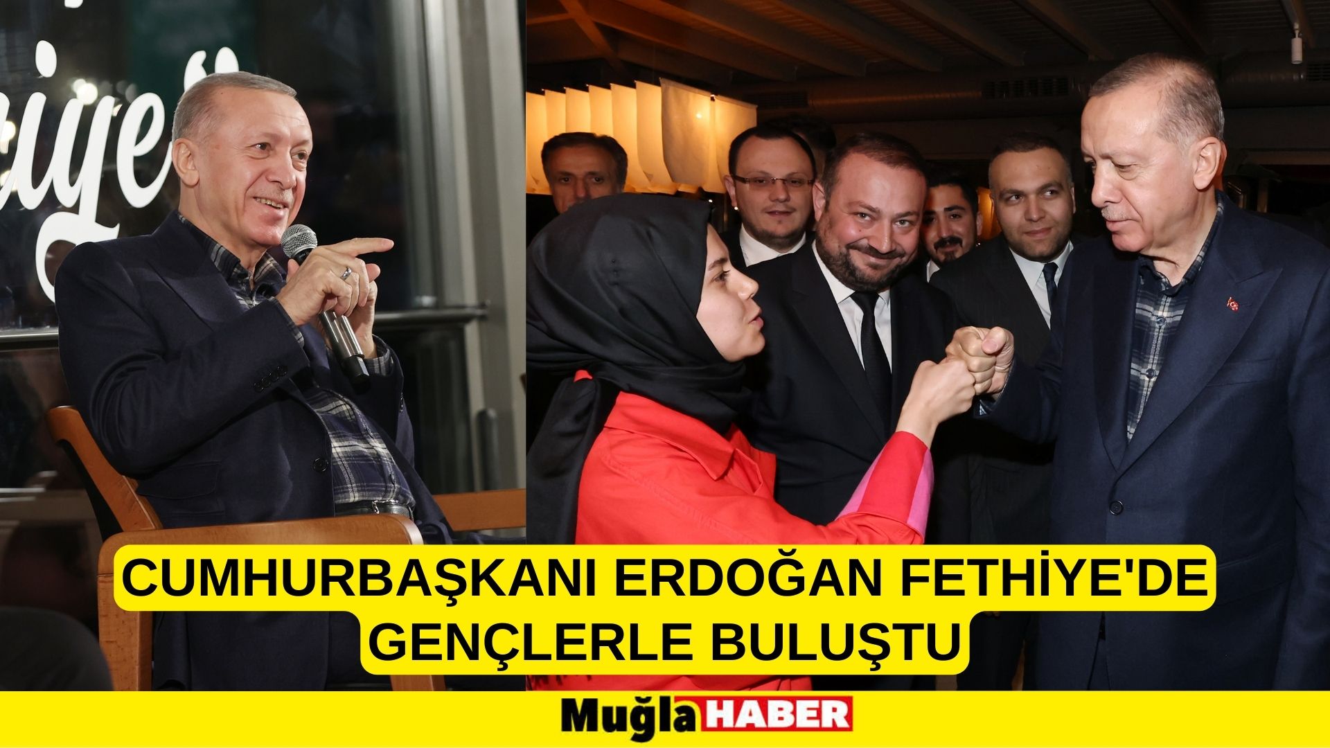 CUMHURBAŞKANI ERDOĞAN FETHİYE'DE GENÇLERLE BİR ARAYA GELDİ