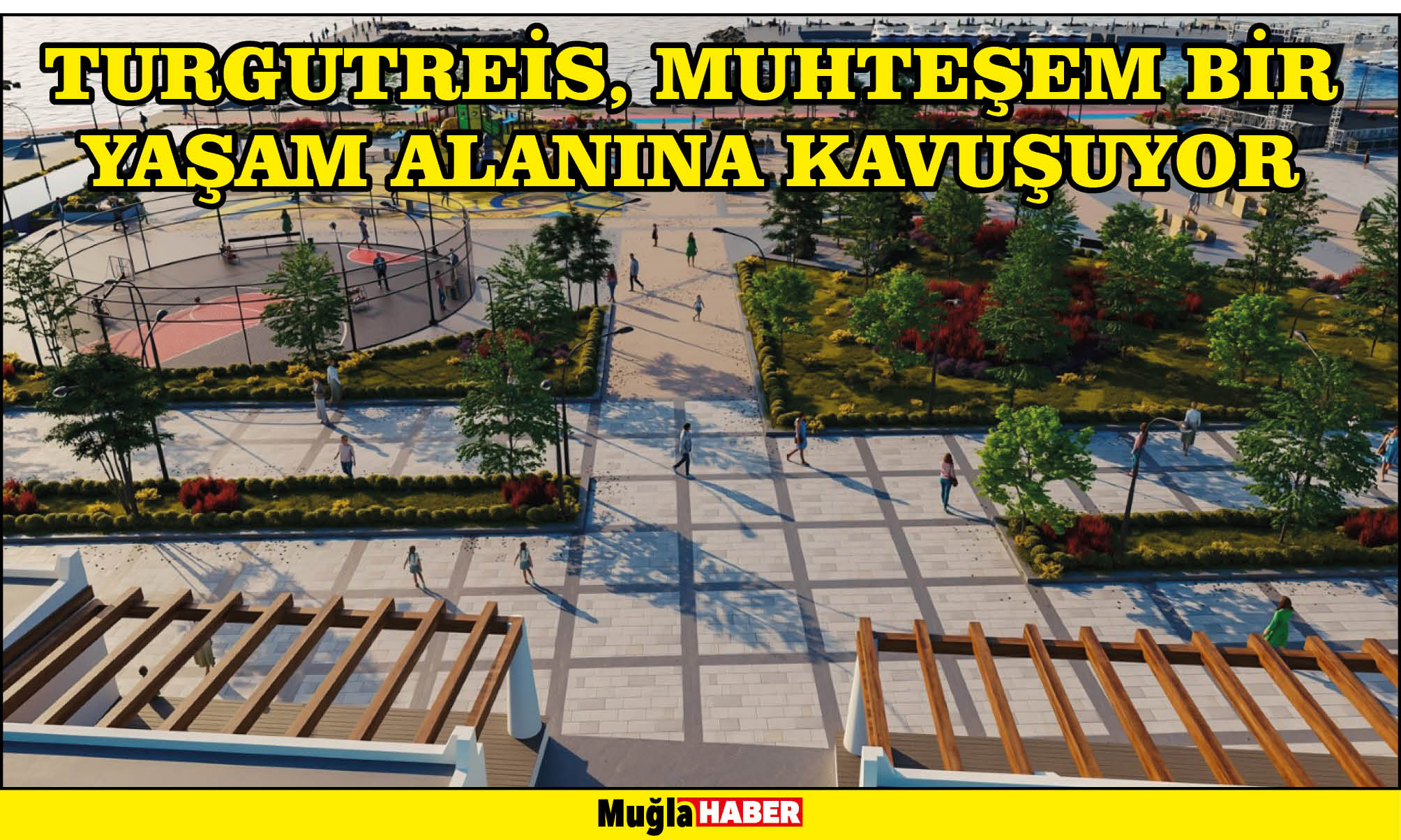 TURGUTREİS, MUHTEŞEM BİR YAŞAM ALANINA KAVUŞUYOR