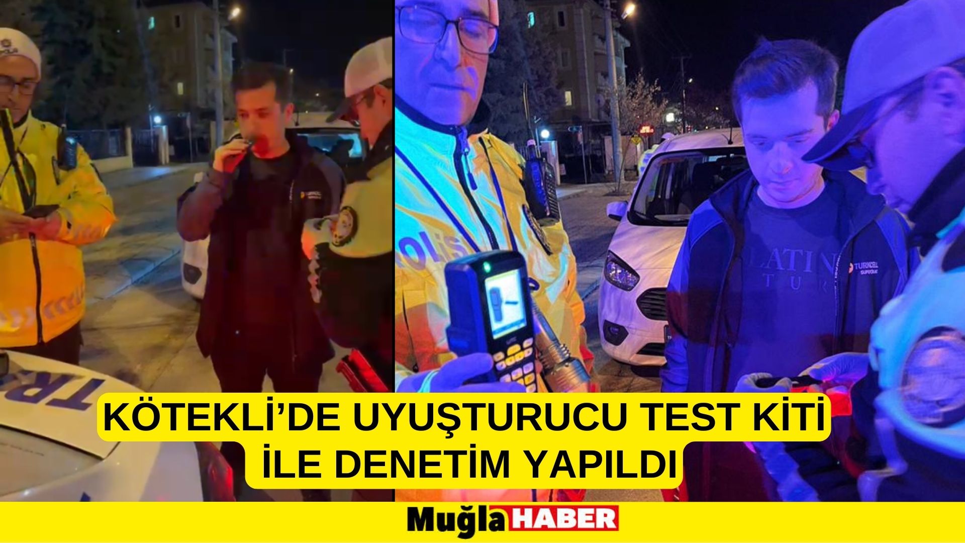 KÖTEKLİ’DE UYUŞTURUCU TEST KİTİ İLE DENETİM YAPILDI