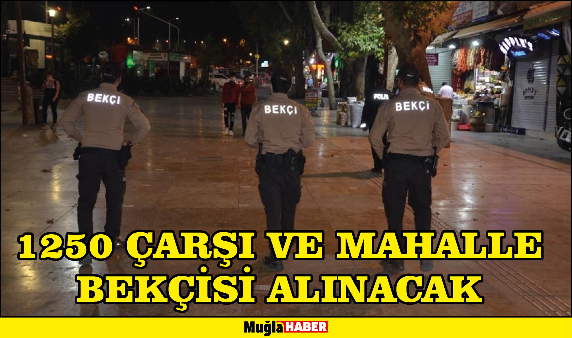 1250 çarşı ve mahalle bekçisi alınacak