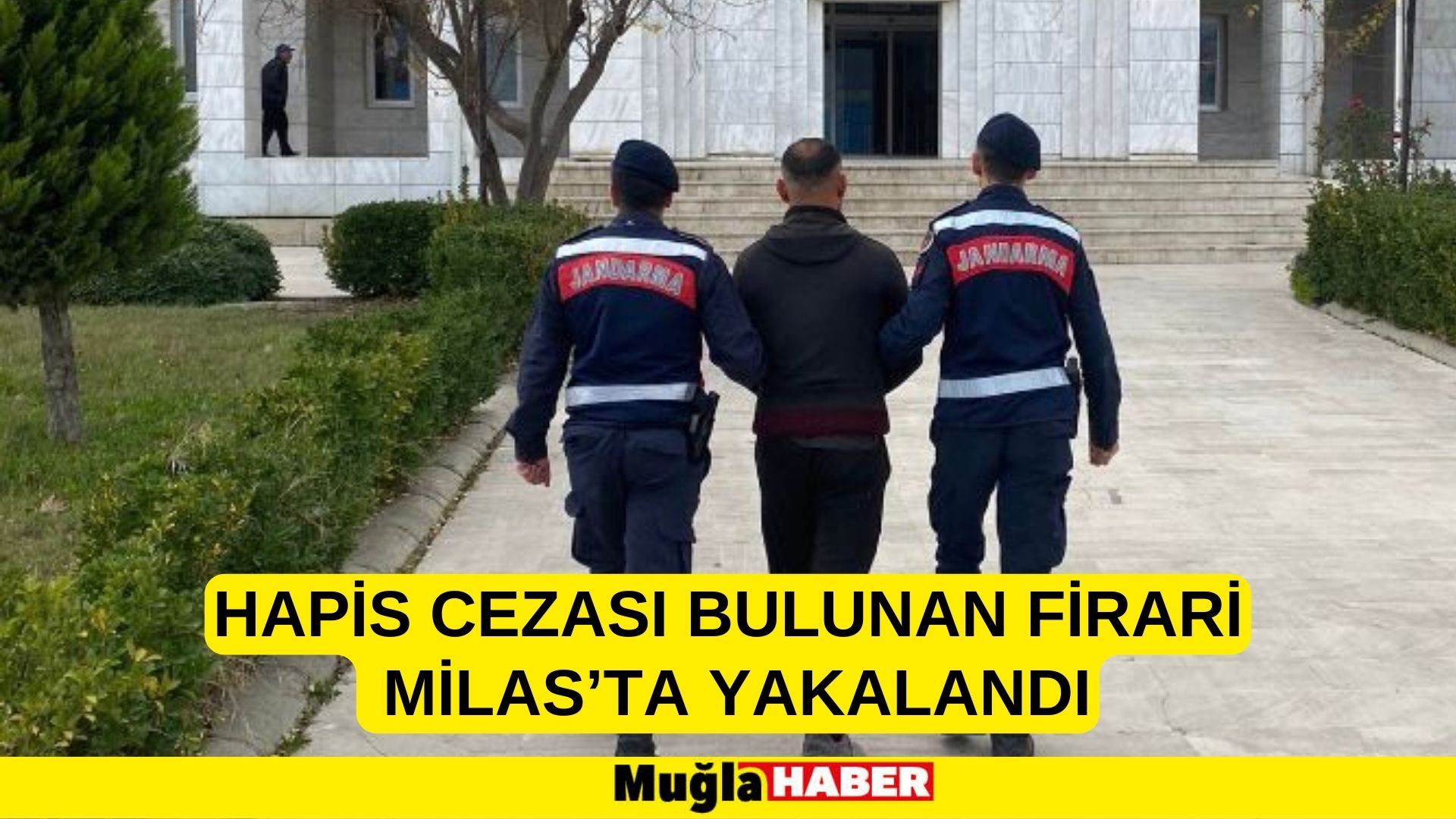 HAPİS CEZASI BULUNAN FİRARİ MİLAS’TA YAKALANDI