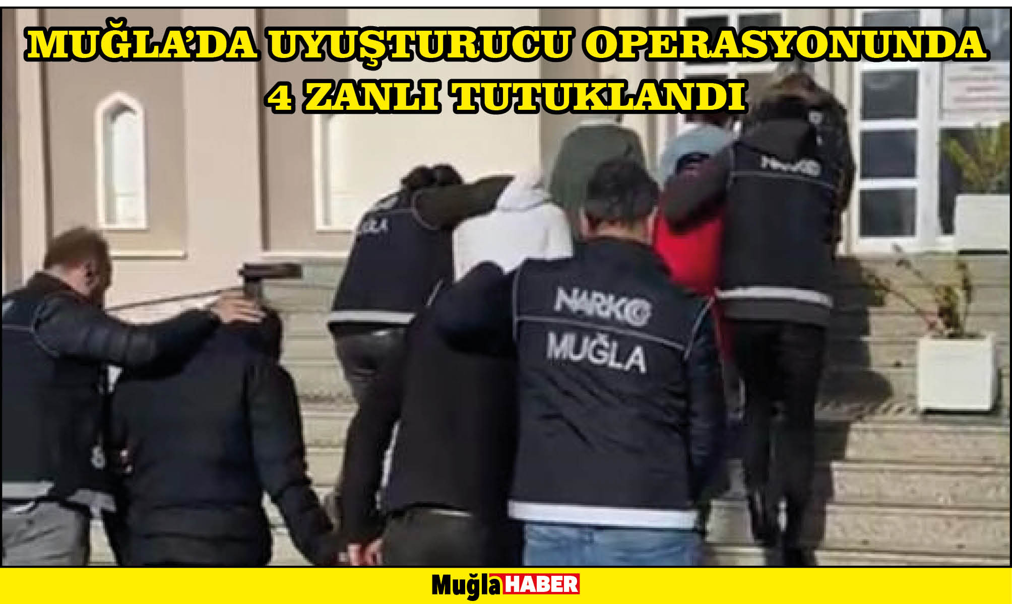 Muğla'da uyuşturucu operasyonunda 4 zanlı tutuklandı