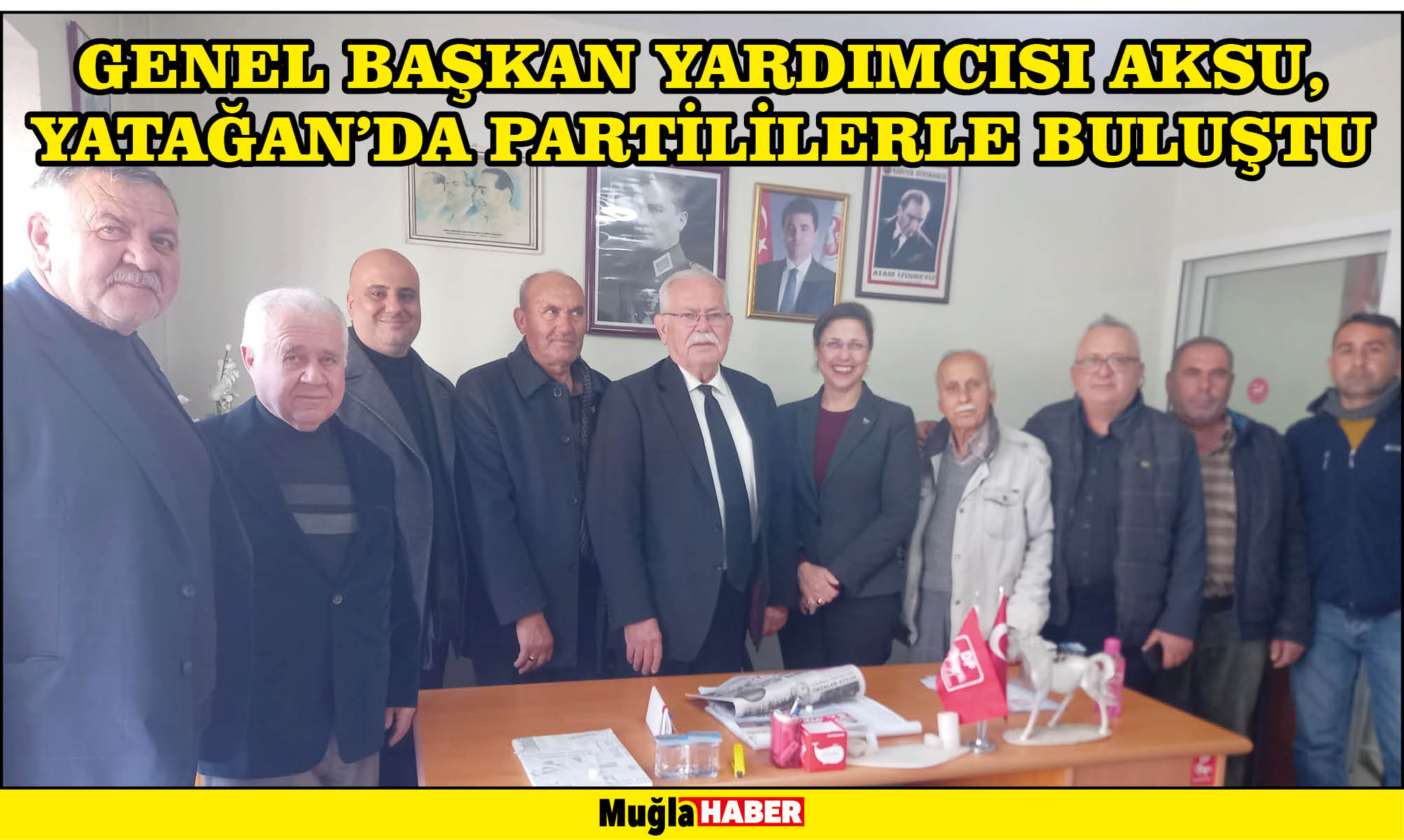 GENEL BAŞKAN YARDIMCISI AKSU, YATAĞAN’DA PARTİLİLERLE BULUŞTU