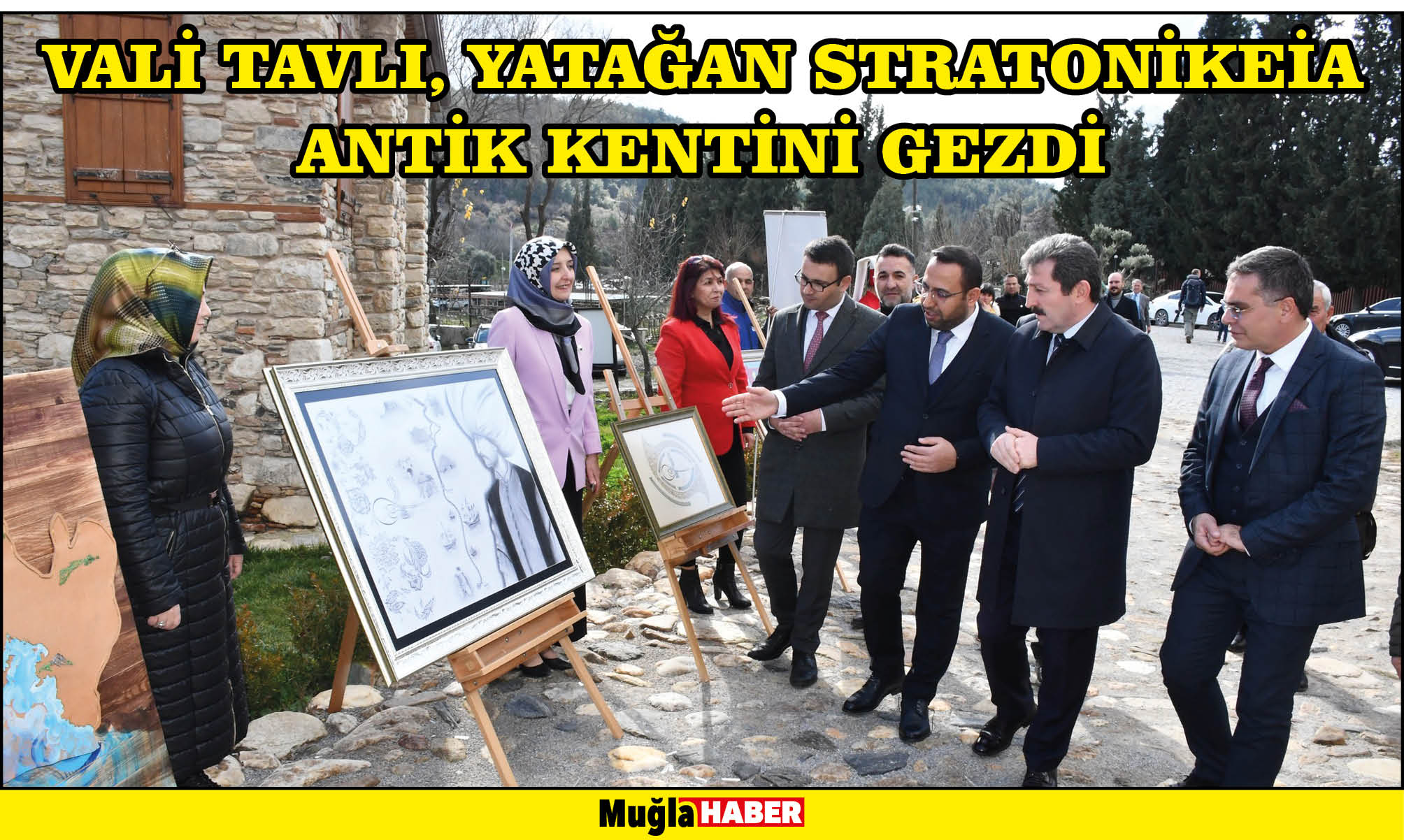 VALİ TAVLI, YATAĞAN STRATONİKEİA ANTİK KENTİNİ GEZDİ