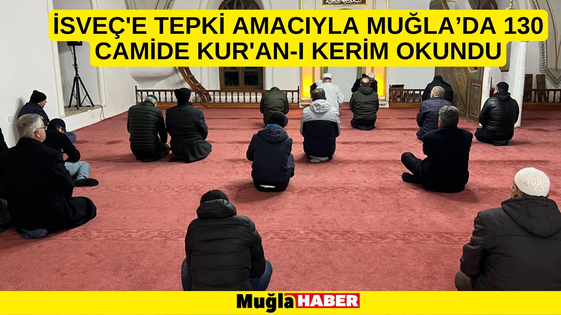 İsveç'e tepki amacıyla Muğla’da 130 camide Kur'an-ı Kerim okundu