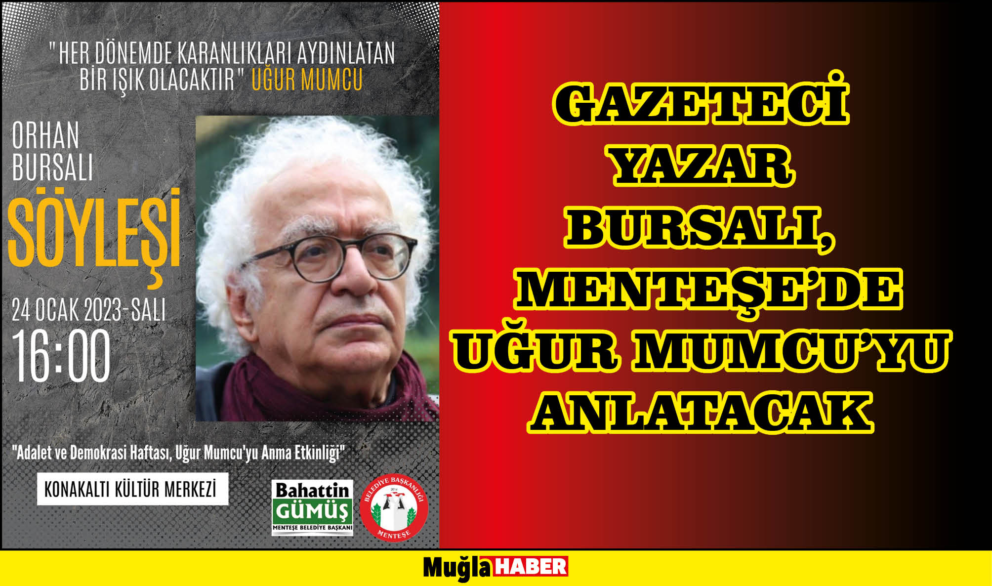 GAZETECİ YAZAR BURSALI,  MENTEŞE’DE UĞUR MUMCU’YU ANLATACAK