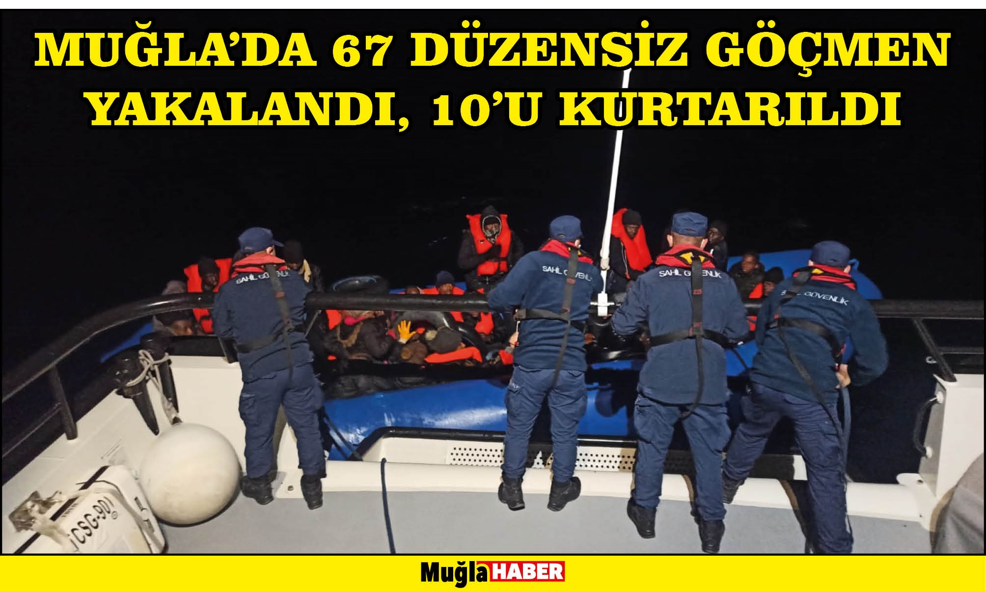 Muğla'da 67 düzensiz göçmen yakalandı, 10'u kurtarıldı