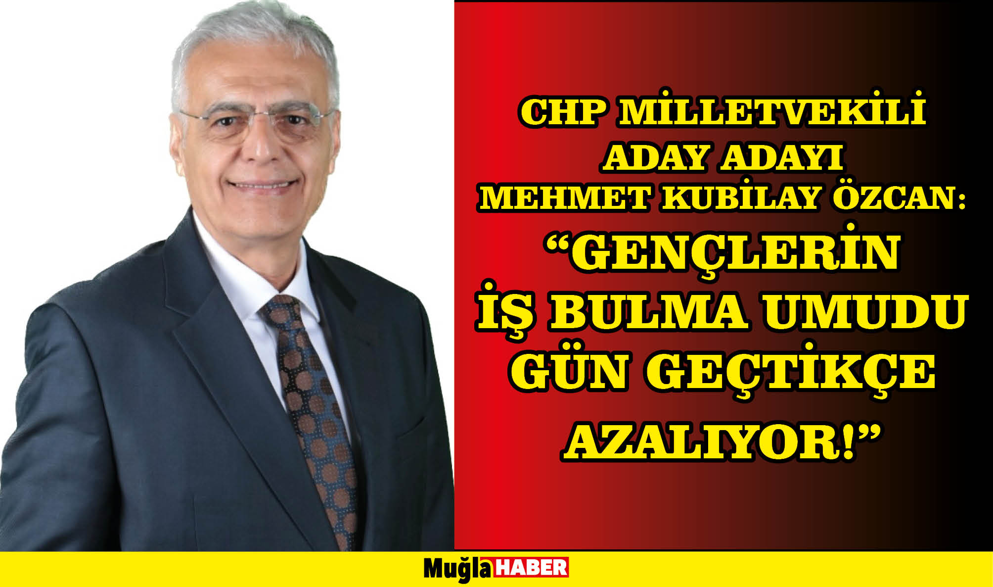 CHP MİLLETVEKİLİ ADAY ADAYI MEHMET KUBİLAY ÖZCAN:  “GENÇLERİN İŞ BULMA UMUDU GÜN GEÇTİKÇE AZALIYOR!”