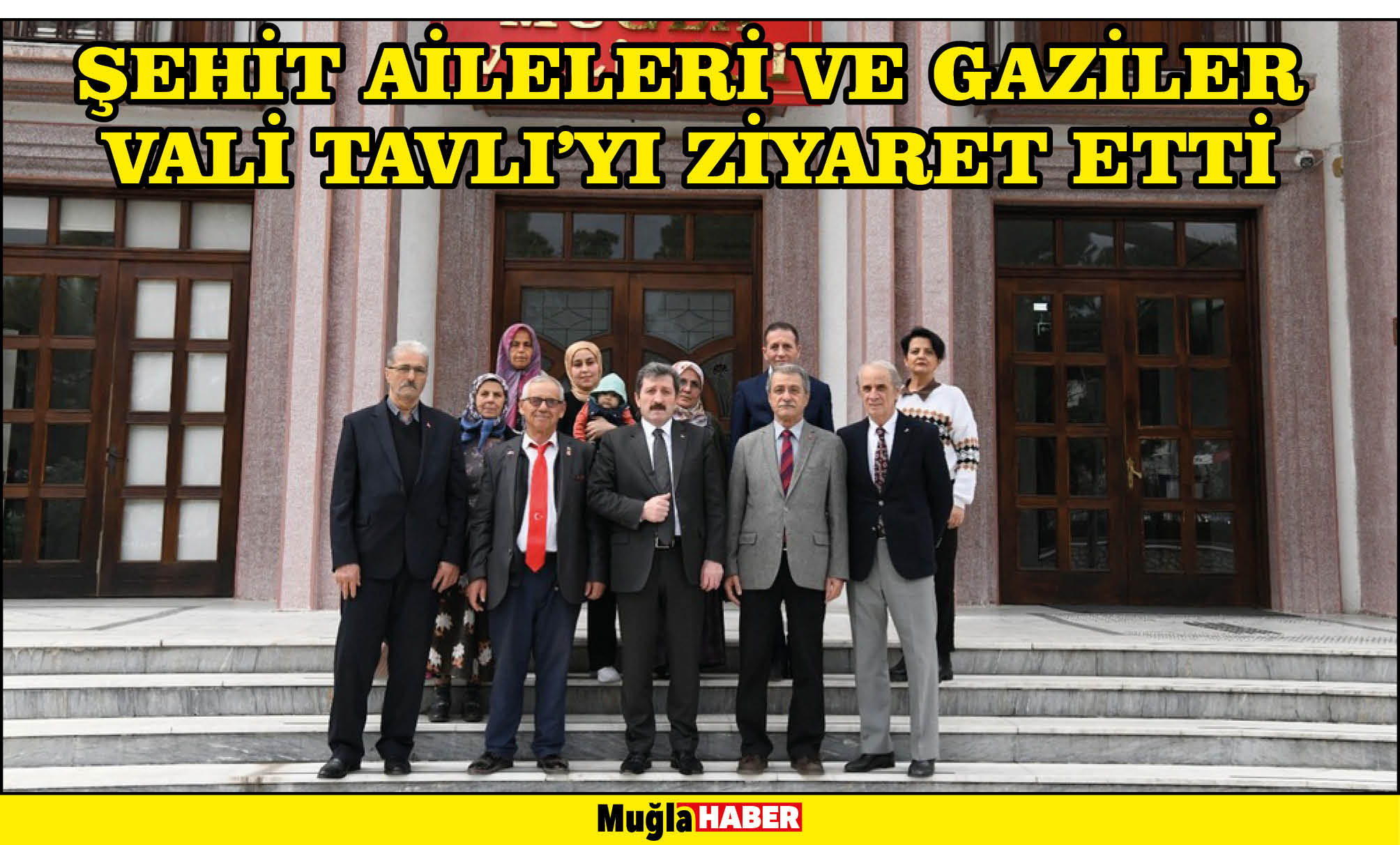 ŞEHİT AİLELERİ VE GAZİLER VALİ TAVLI’YI ZİYARET ETTİ