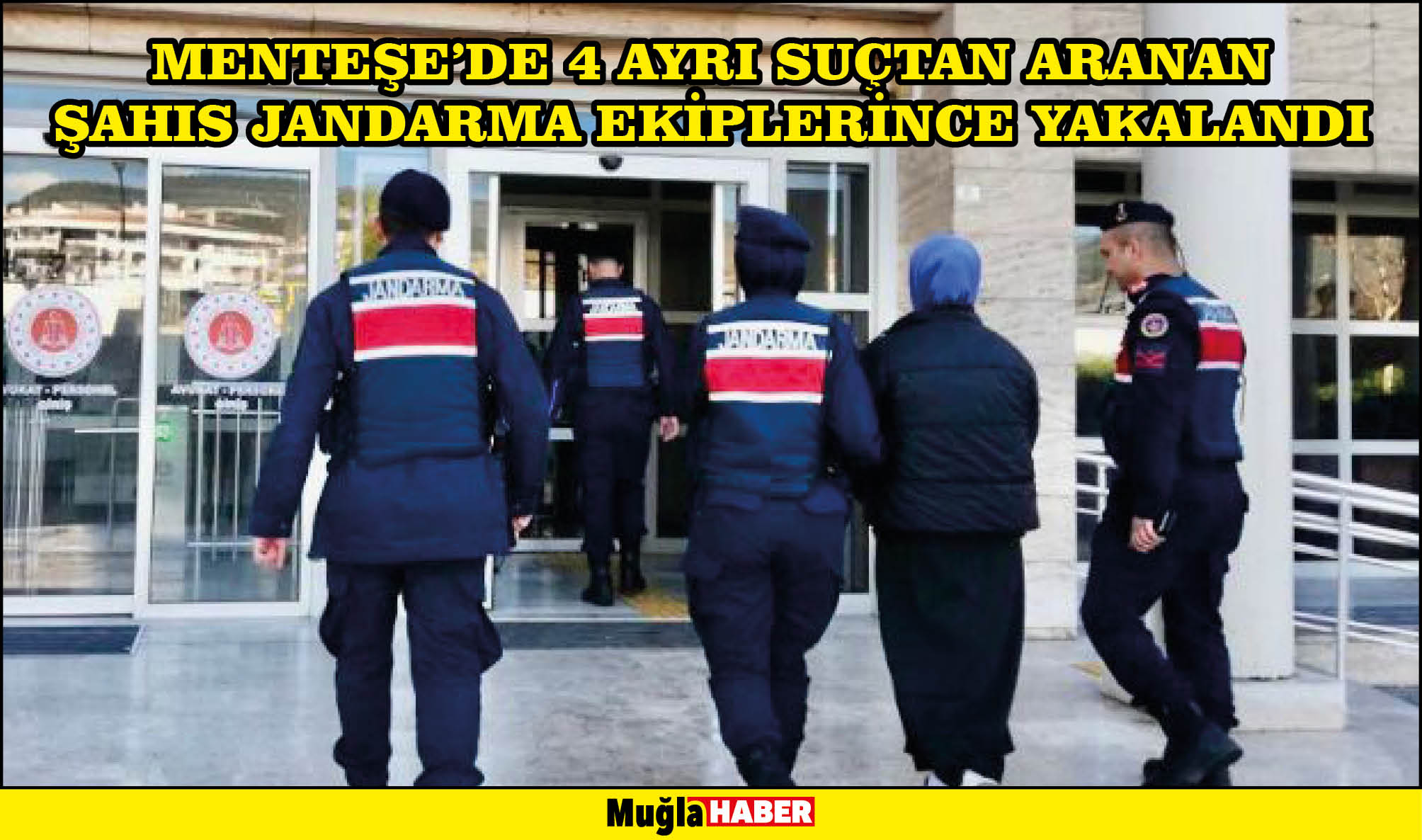 MENTEŞE’DE 4 AYRI SUÇTAN ARANAN ŞAHIS JANDARMA EKİPLERİNCE YAKALANDI