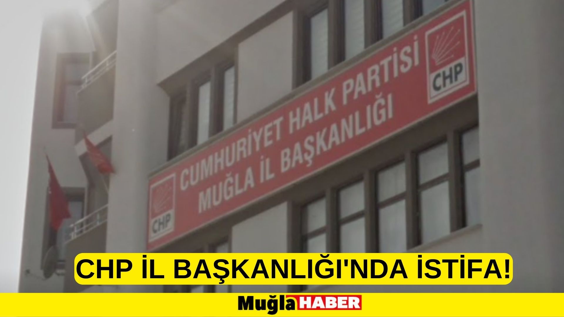 CHP İL BAŞKANLIĞI'NDA İSTİFA!