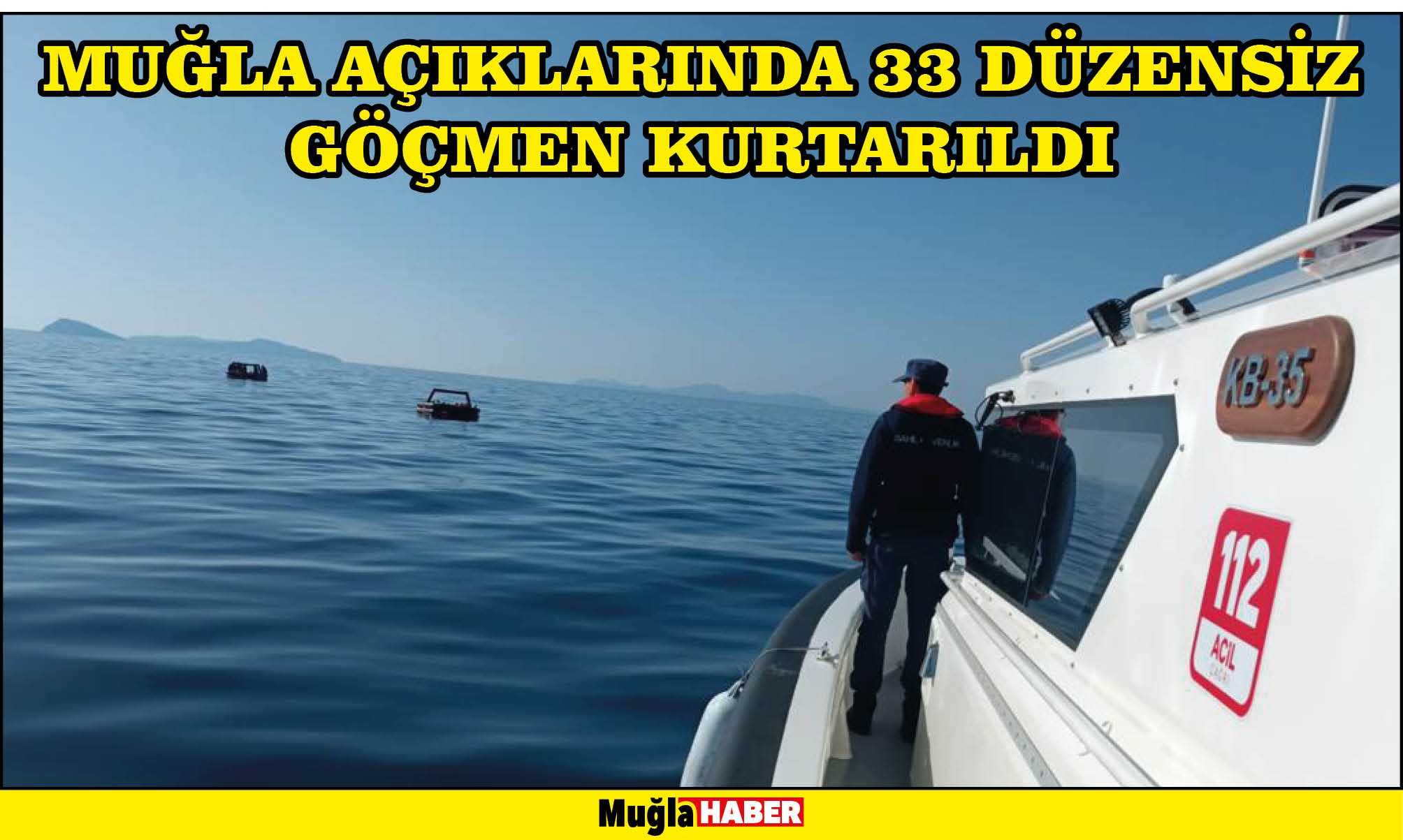 Muğla açıklarında 33 düzensiz göçmen kurtarıldı