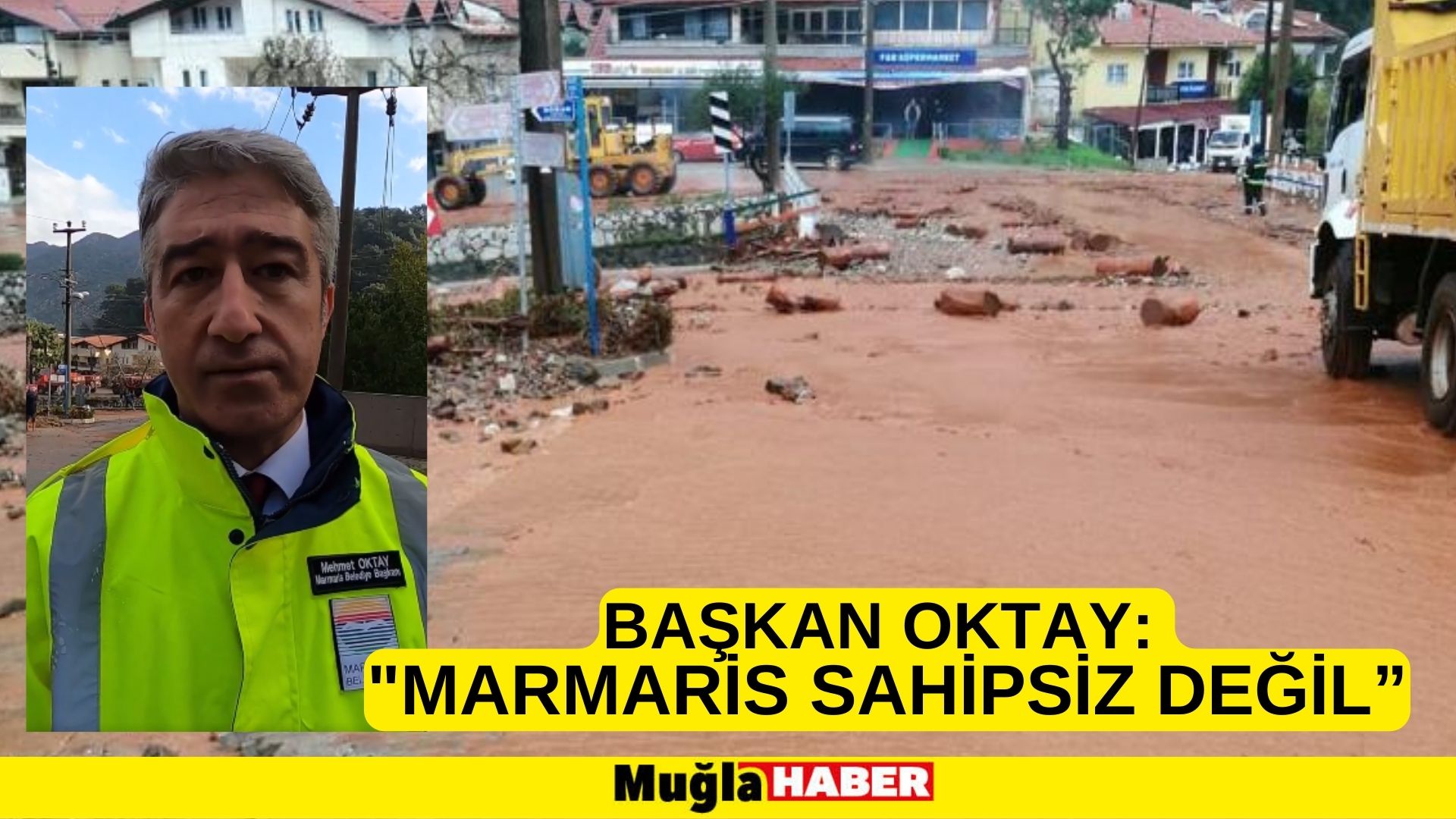 BAŞKAN OKTAY: “MARMARİS SAHİPSİZ DEĞİL”