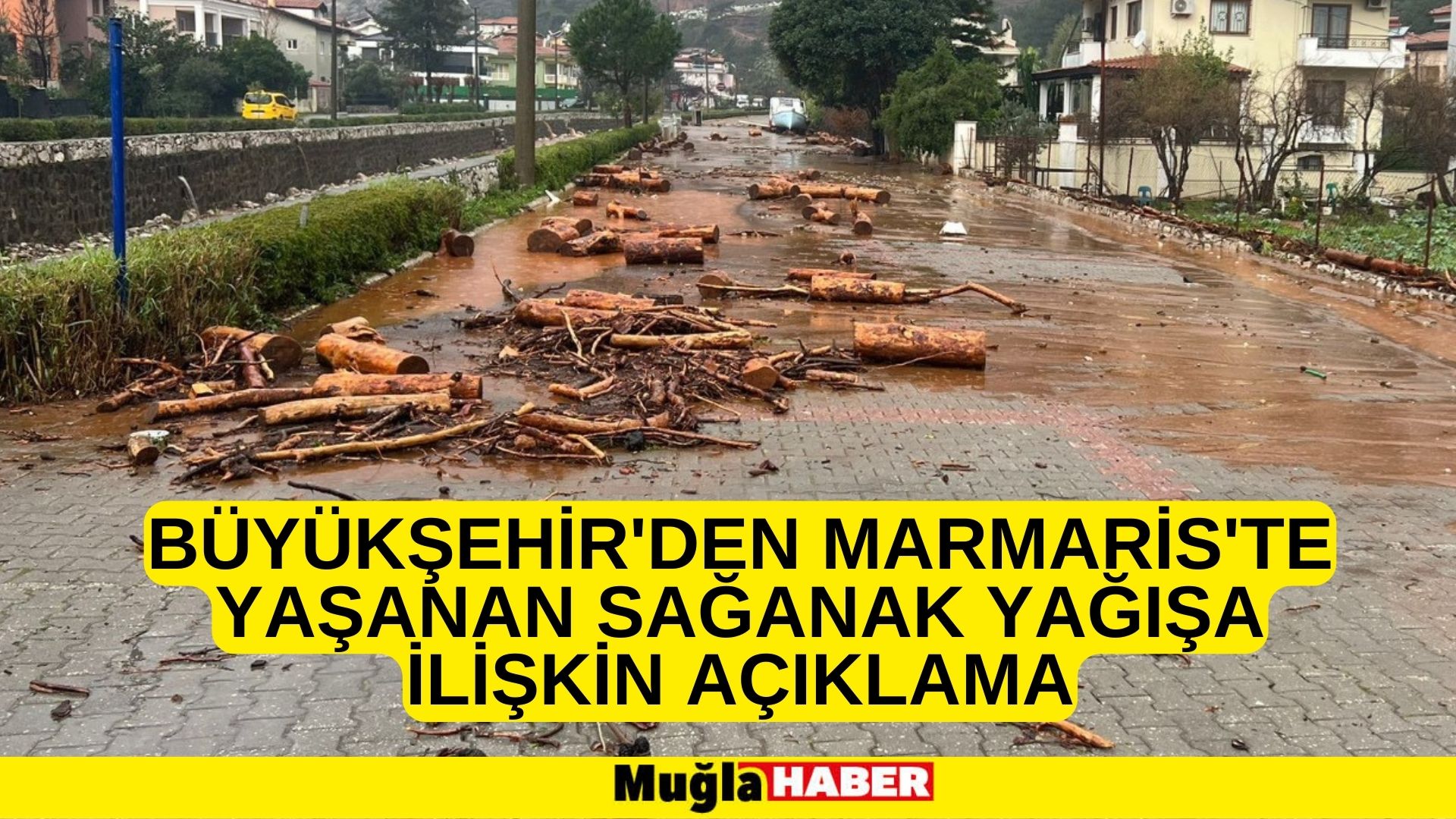 BÜYÜKŞEHİR'DEN MARMARİS'TE YAŞANAN SAĞANAK YAĞIŞA İLİŞKİN AÇIKLAMA