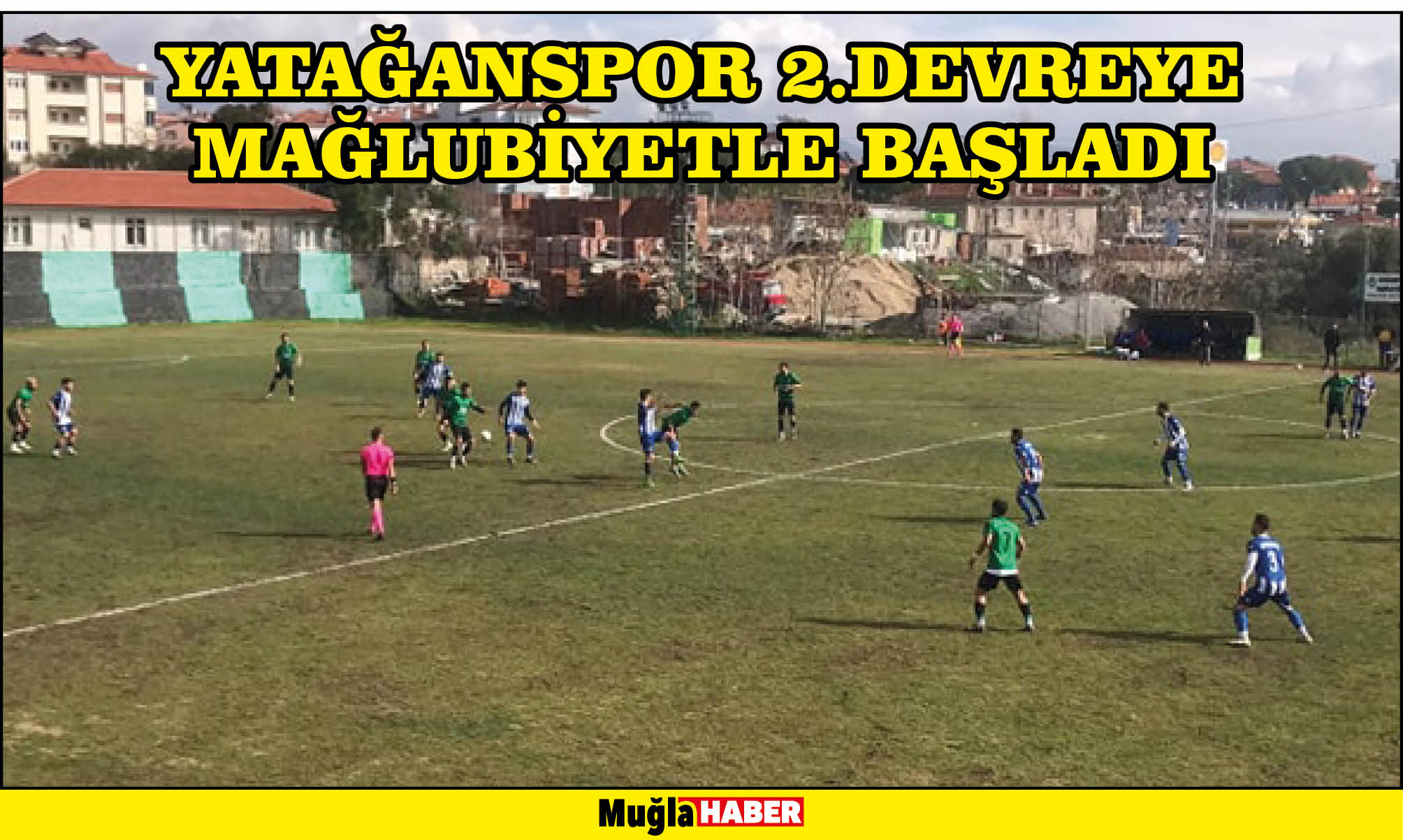 YATAĞANSPOR 2.DEVREYE MAĞLUBİYETLE BAŞLADI