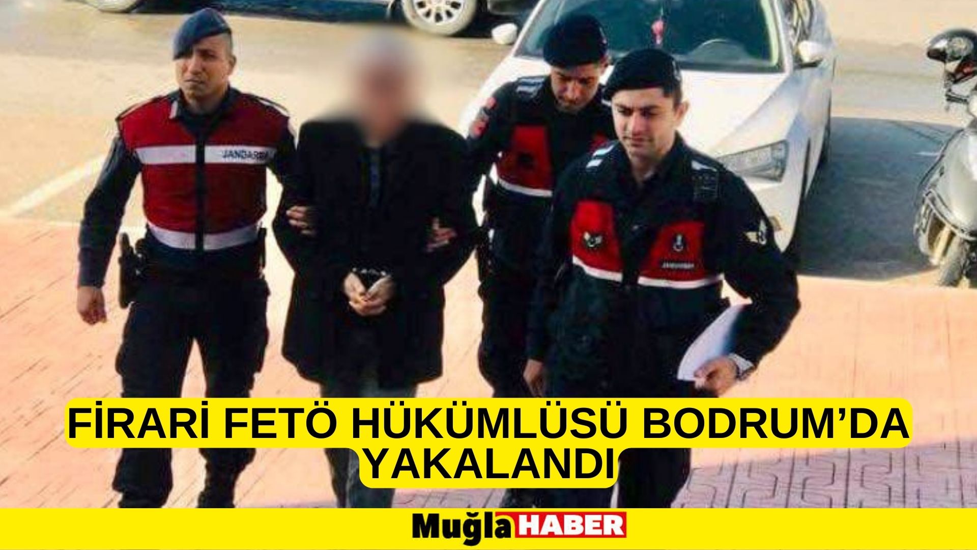 FİRARİ FETÖ HÜKÜMLÜSÜ BODRUM’DA YAKALANDI