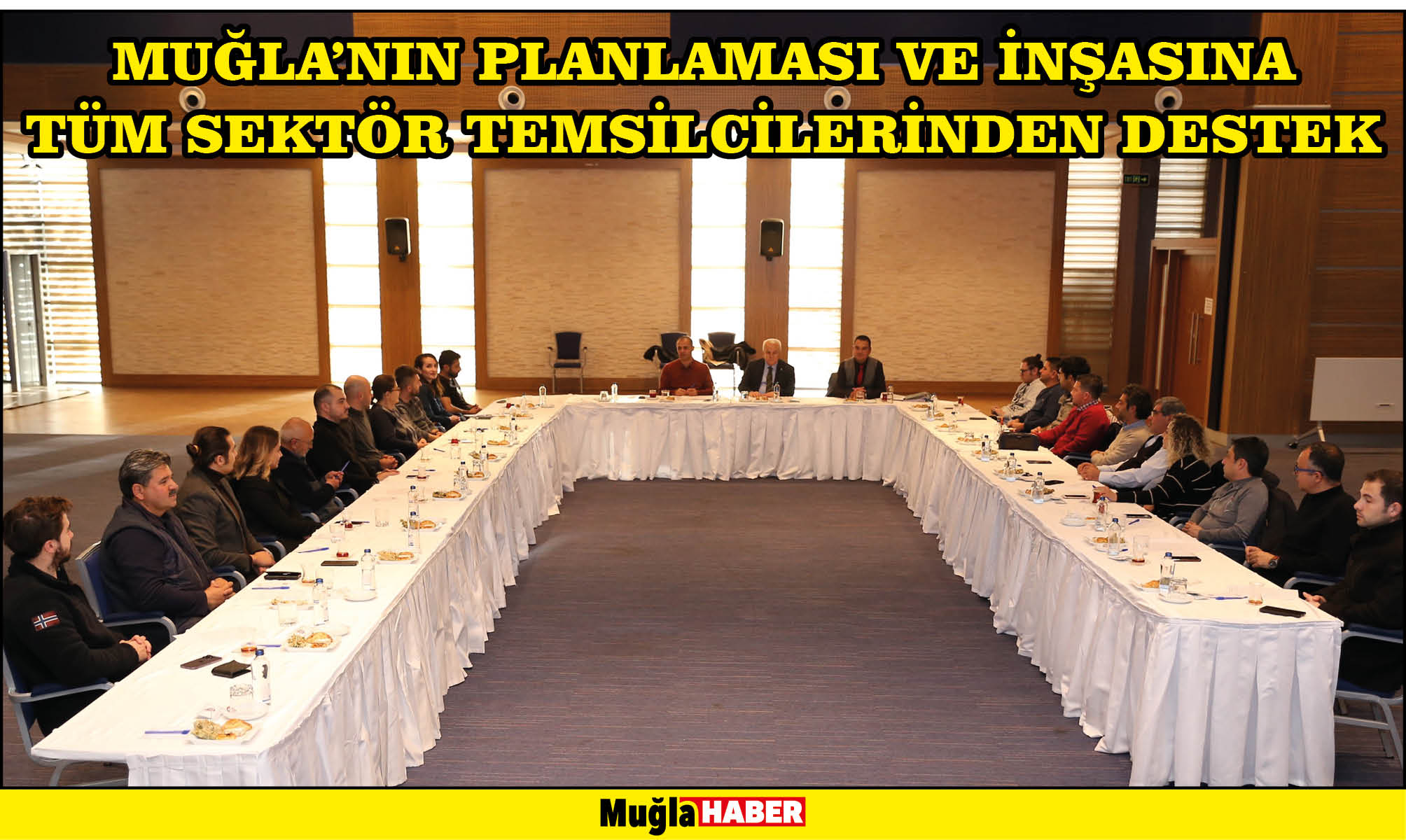 MUĞLA’NIN PLANLAMASI VE İNŞASINA TÜM SEKTÖR TEMSİLCİLERİNDEN DESTEK 