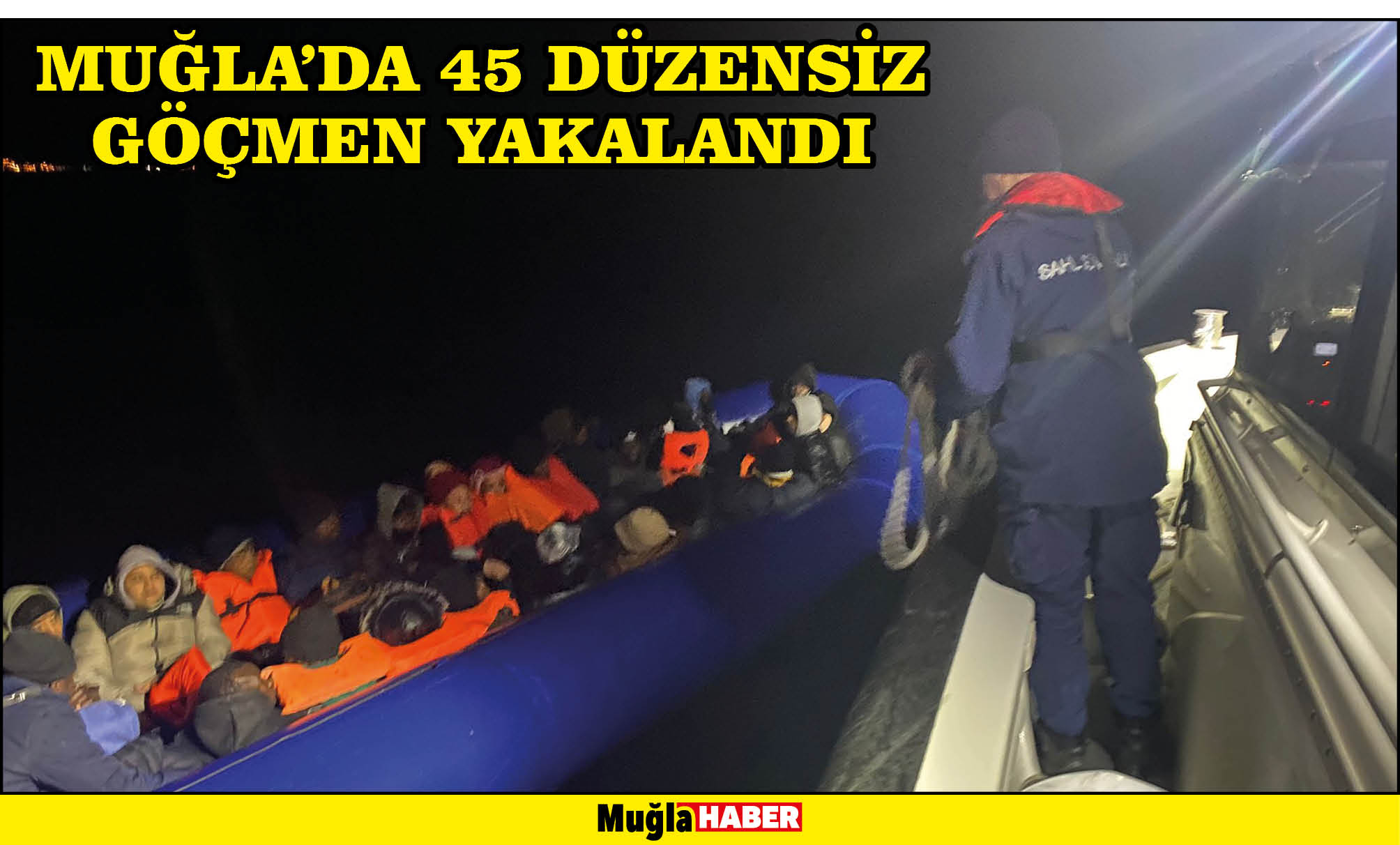 Muğla'da 45 düzensiz göçmen yakalandı