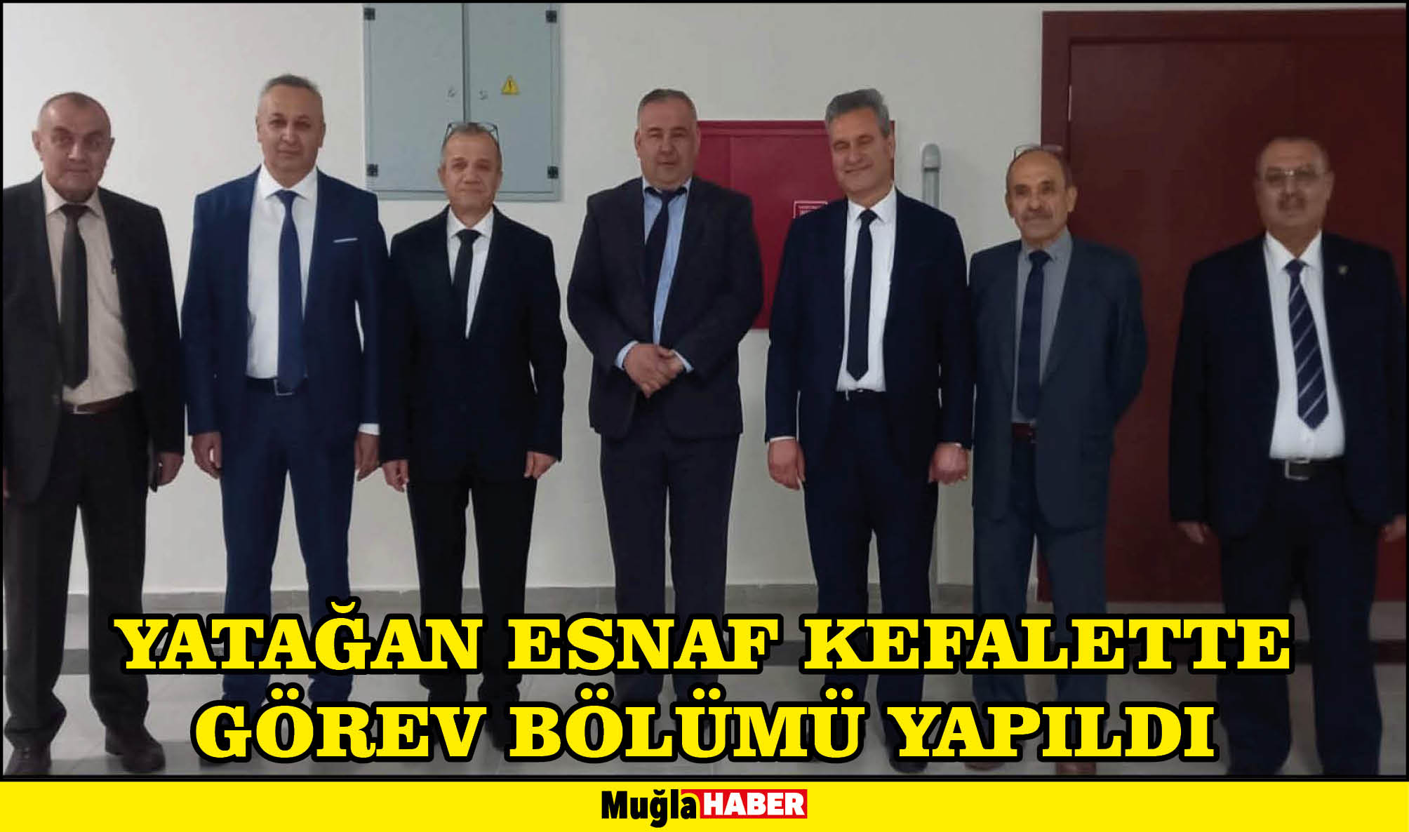 YATAĞAN ESNAF KEFALETTE GÖREV BÖLÜMÜ YAPILDI