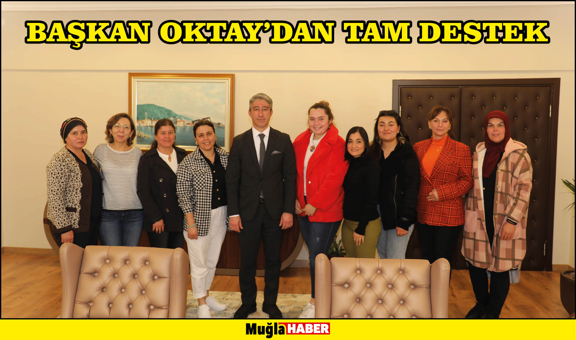 BAŞKAN OKTAY’DAN TAM DESTEK