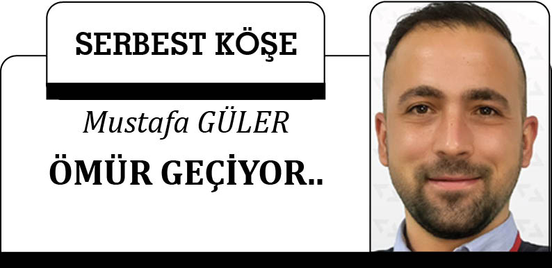 ÖMÜR GEÇİYOR..