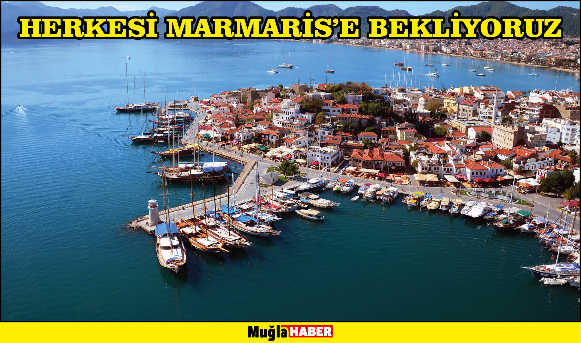 HERKESİ MARMARİS’E BEKLİYORUZ