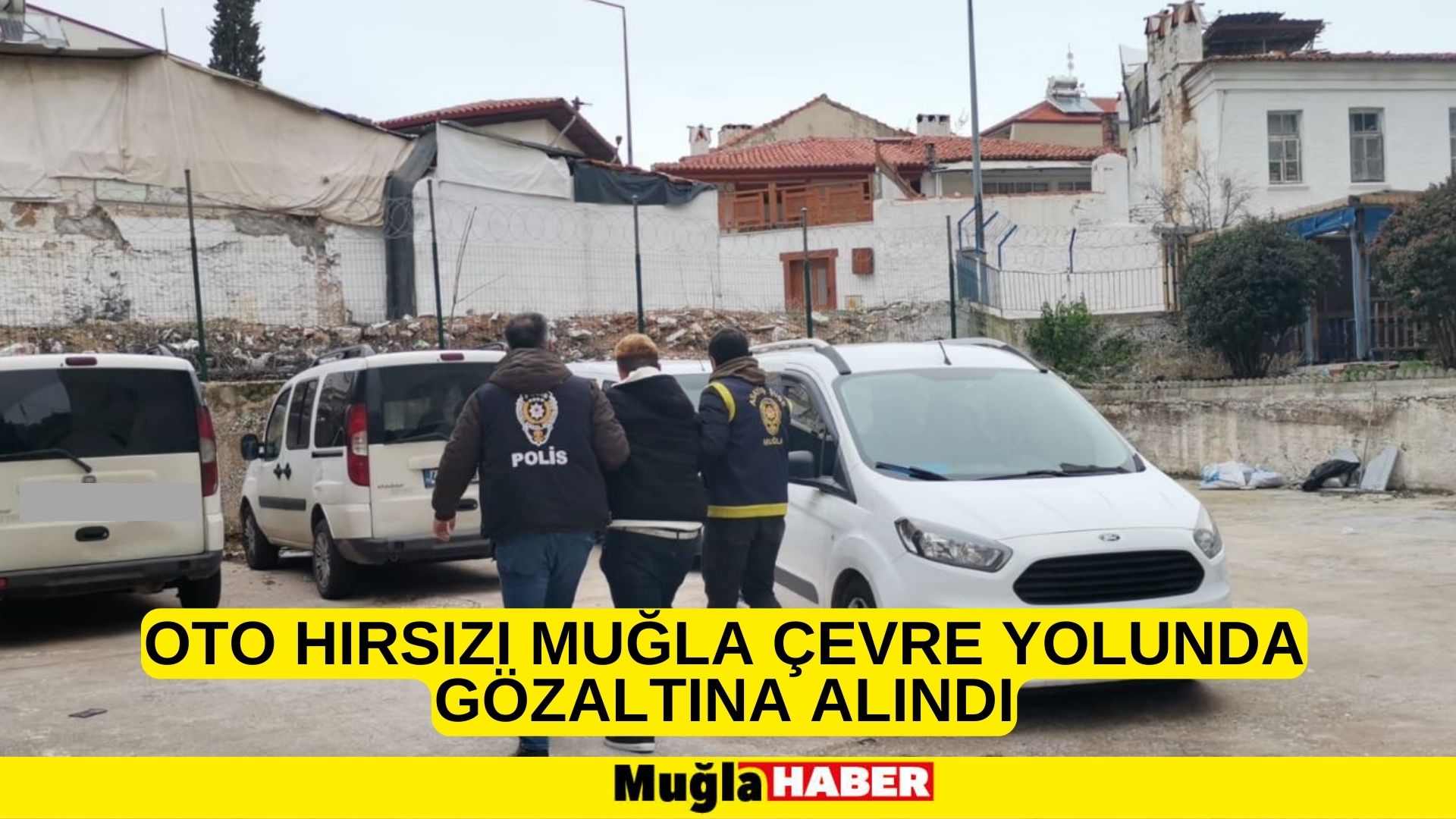 OTO HIRSIZI MUĞLA ÇEVRE YOLUNDA GÖZALTINA ALINDI