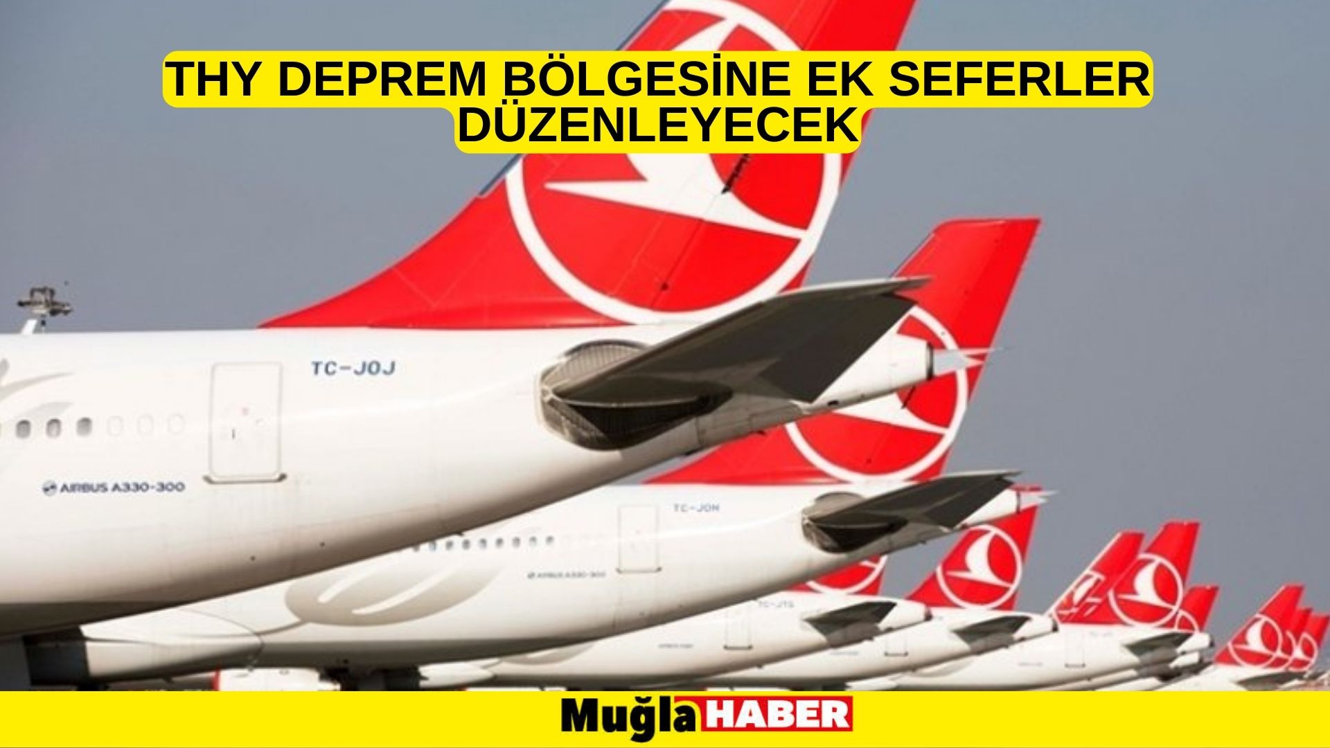 THY deprem bölgesine ek seferler düzenleyecek